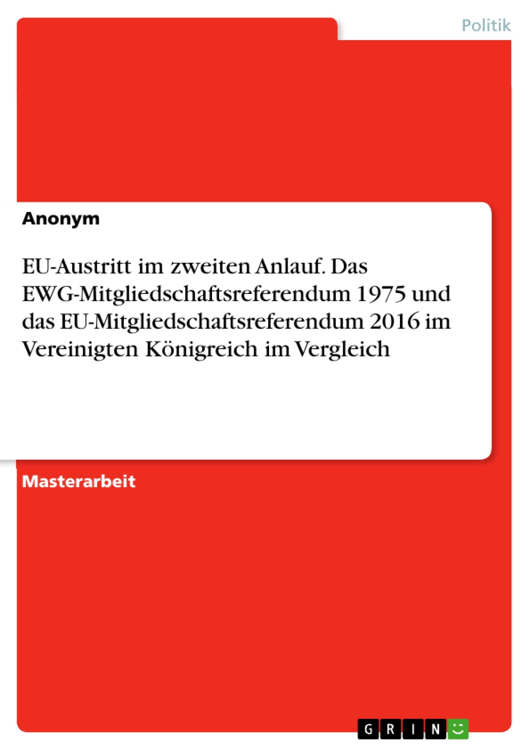 EU-Austritt im zweiten Anlauf. Das EWG-Mitgliedschaftsreferendum 1975 und das EU-Mitgliedschaftsreferendum 2016 im Vereinigten Königreich im Vergleich book