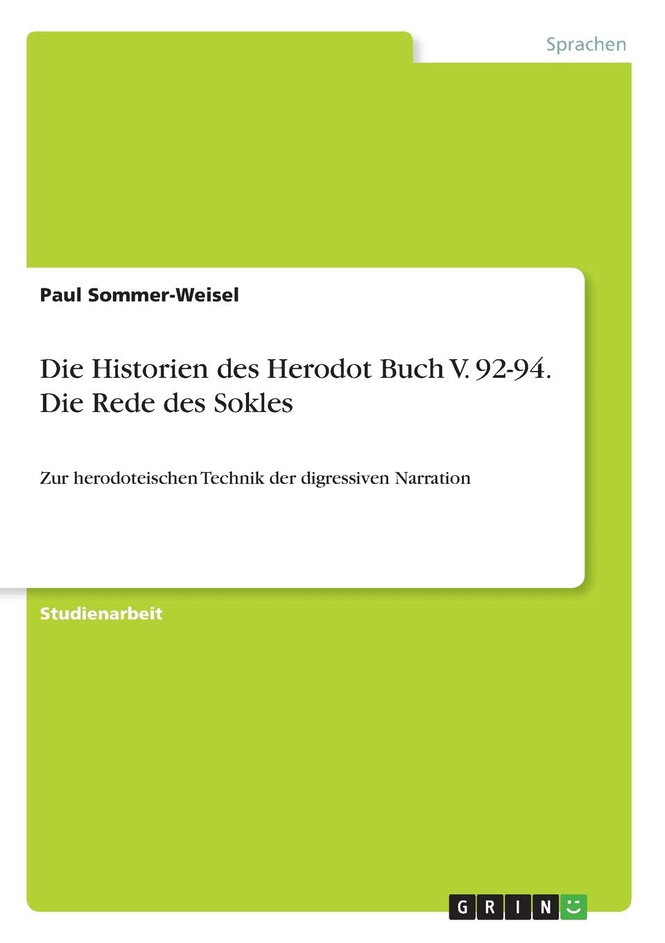 Die Historien des Herodot Buch V. 92-94. Die Rede des Sokles: Zur herodoteischen Technik der digressiven Narration Historical Fiction