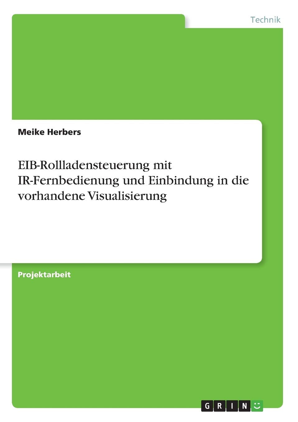 EIB-Rollladensteuerung mit IR-Fernbedienung und Einbindung in die vorhandene Visualisierung Business & Technology