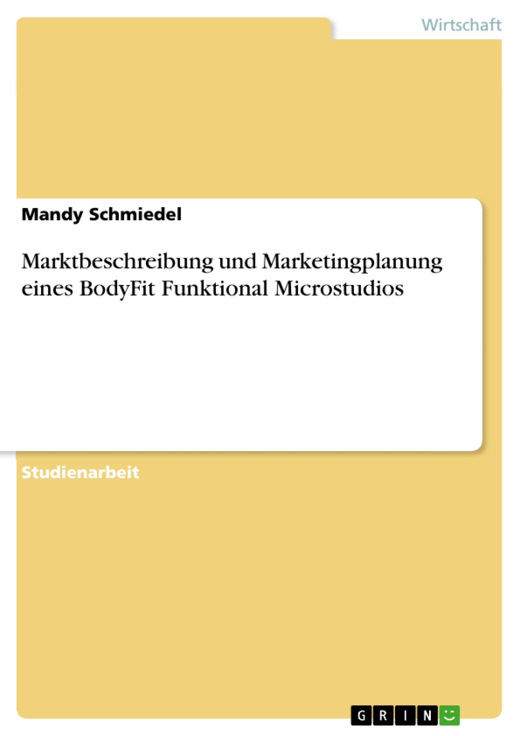 Marktbeschreibung und Marketingplanung eines BodyFit Funktional Microstudios Law