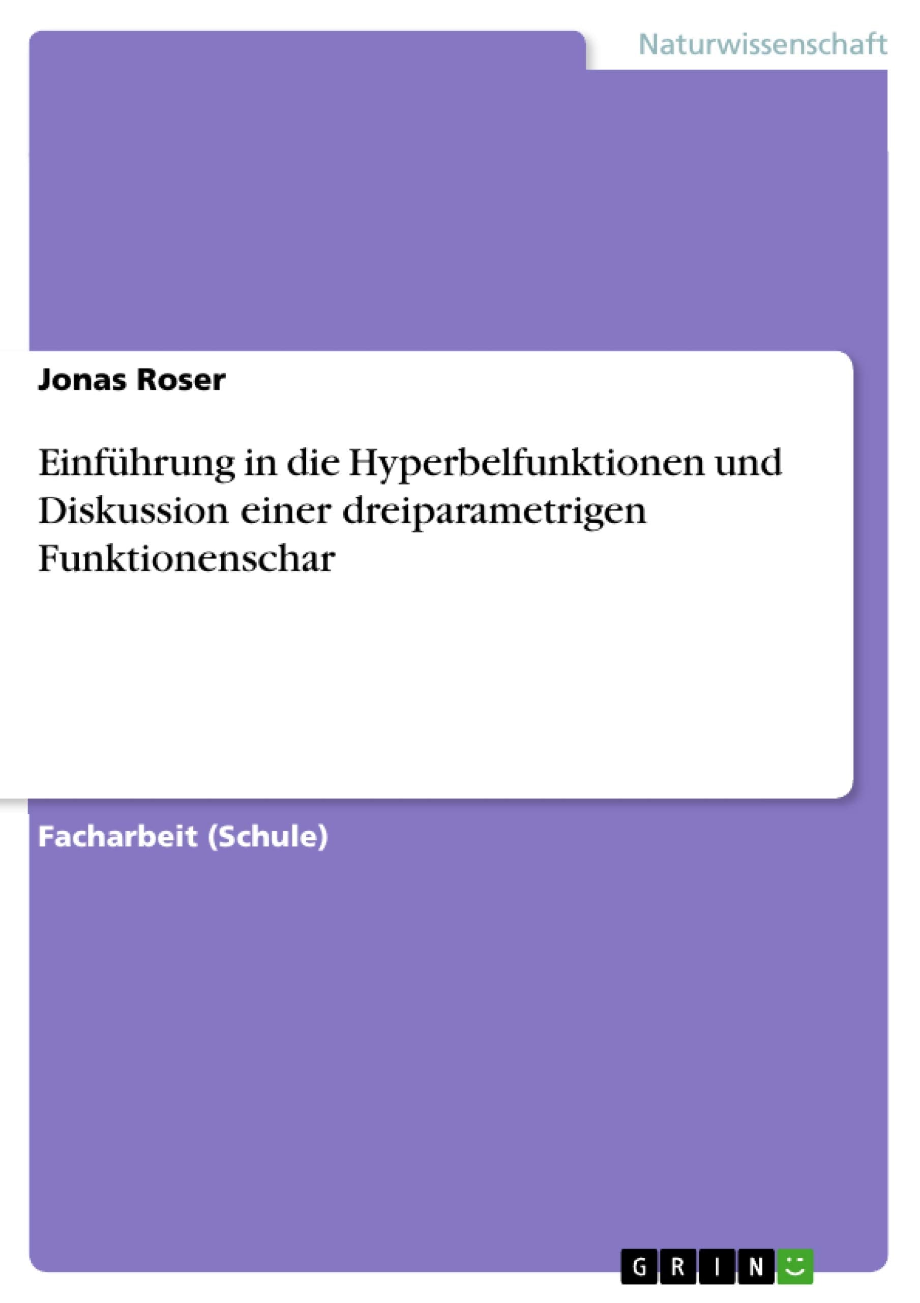 Einführung in die Hyperbelfunktionen und Diskussion einer dreiparametrigen Funktionenschar Mathematics
