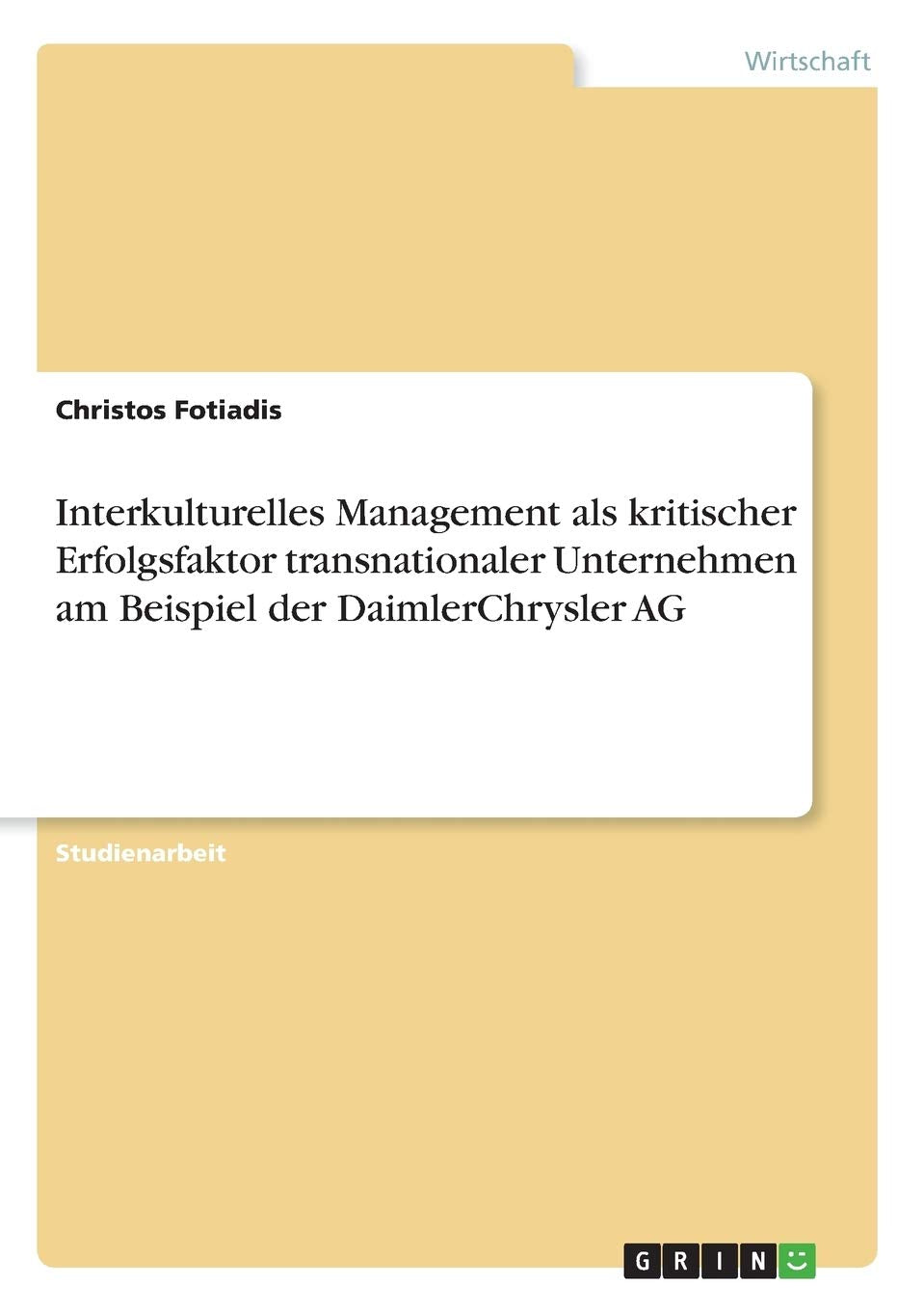 Interkulturelles Management als kritischer Erfolgsfaktor transnationaler Unternehmen am Beispiel der DaimlerChrysler AG Law