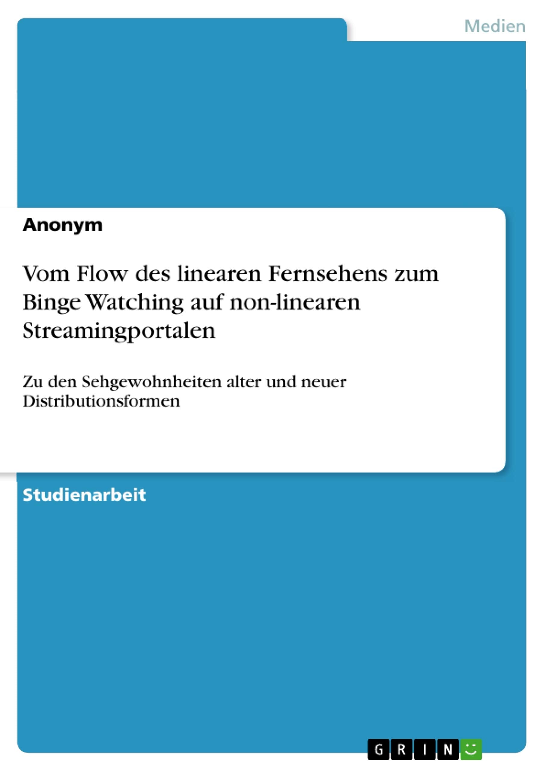 Vom Flow des linearen Fernsehens zum Binge Watching auf non-linearen Streamingportalen Law