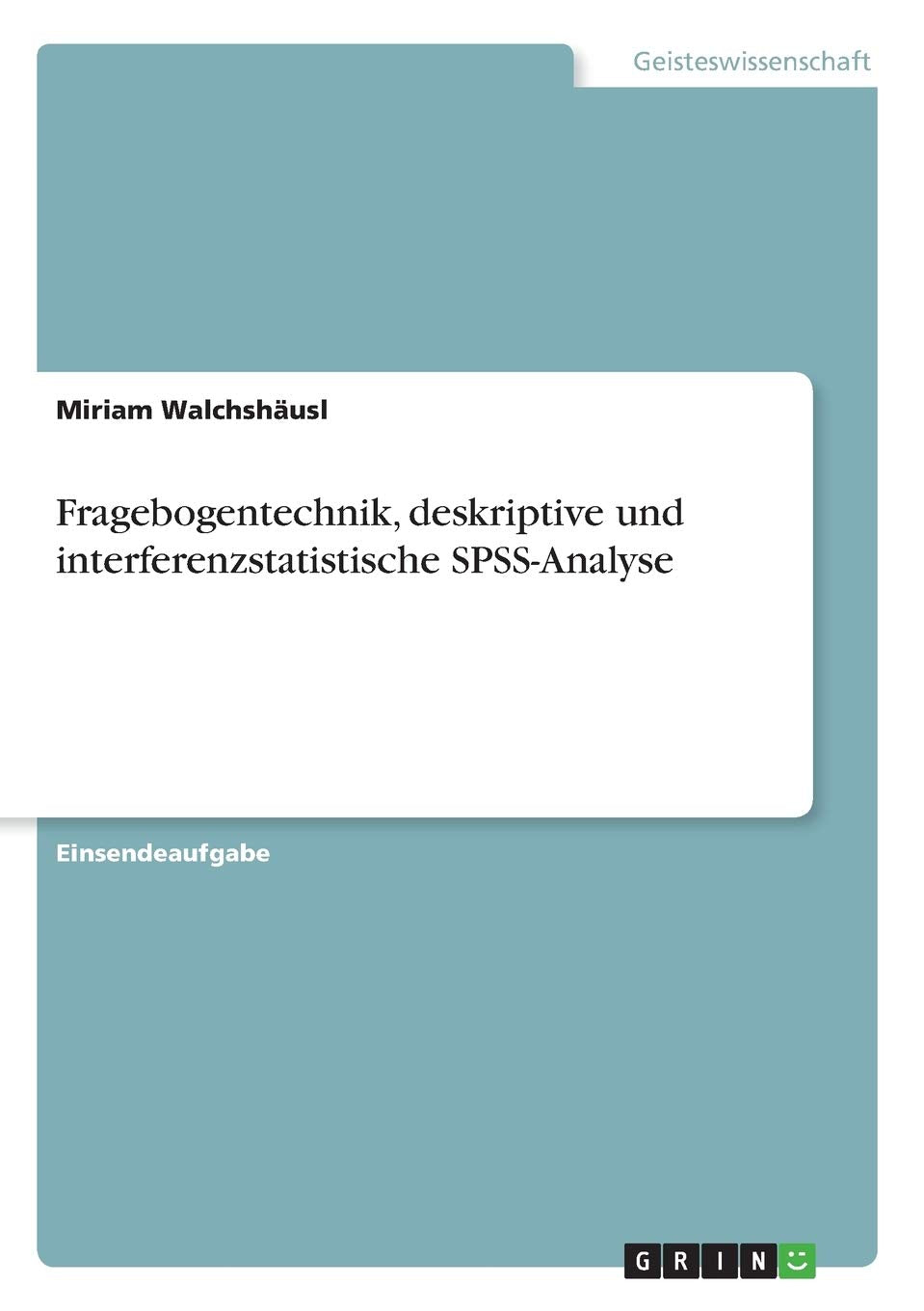 Fragebogentechnik, deskriptive und interferenzstatistische SPSS-Analyse General education