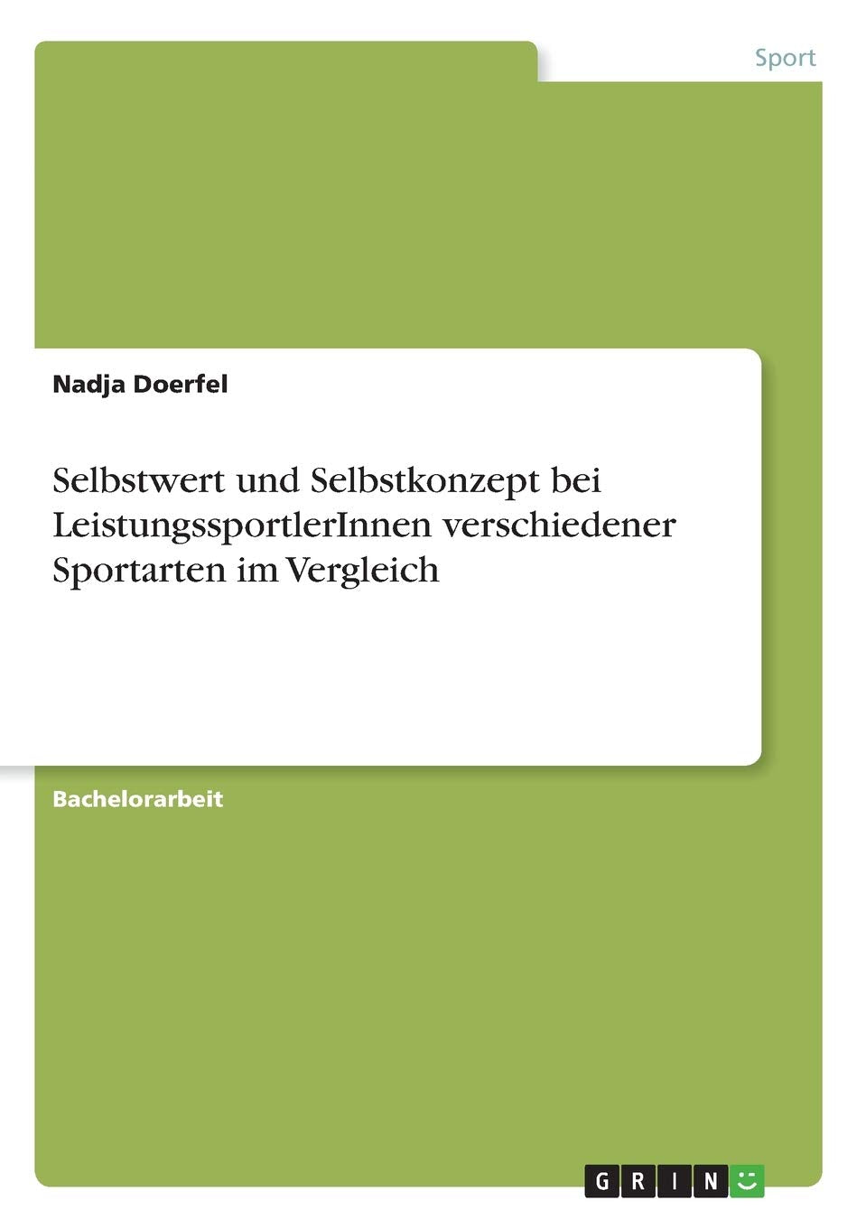 Selbstwert und Selbstkonzept bei LeistungssportlerInnen verschiedener Sportarten im Vergleich Health, Nutrition & Fitness