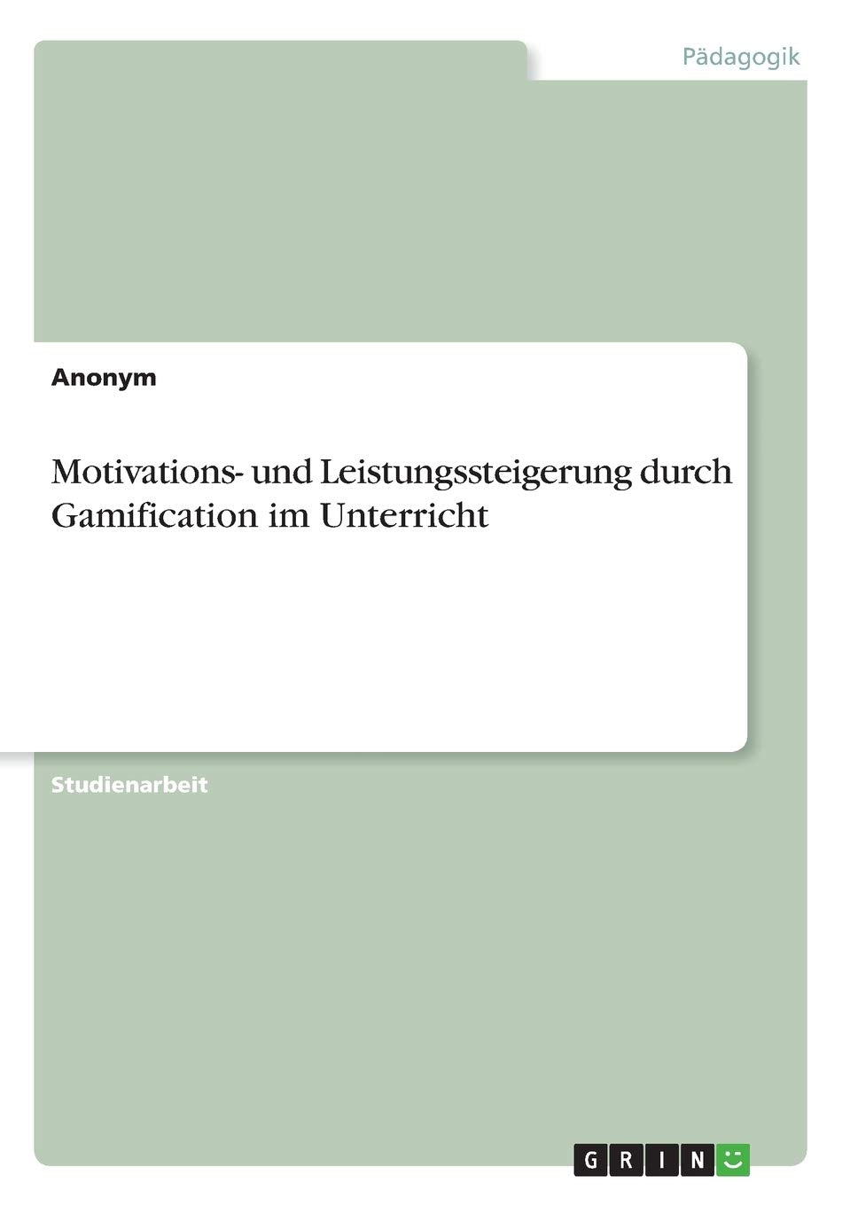 Motivations- und Leistungssteigerung durch Gamification im Unterricht Study Guides