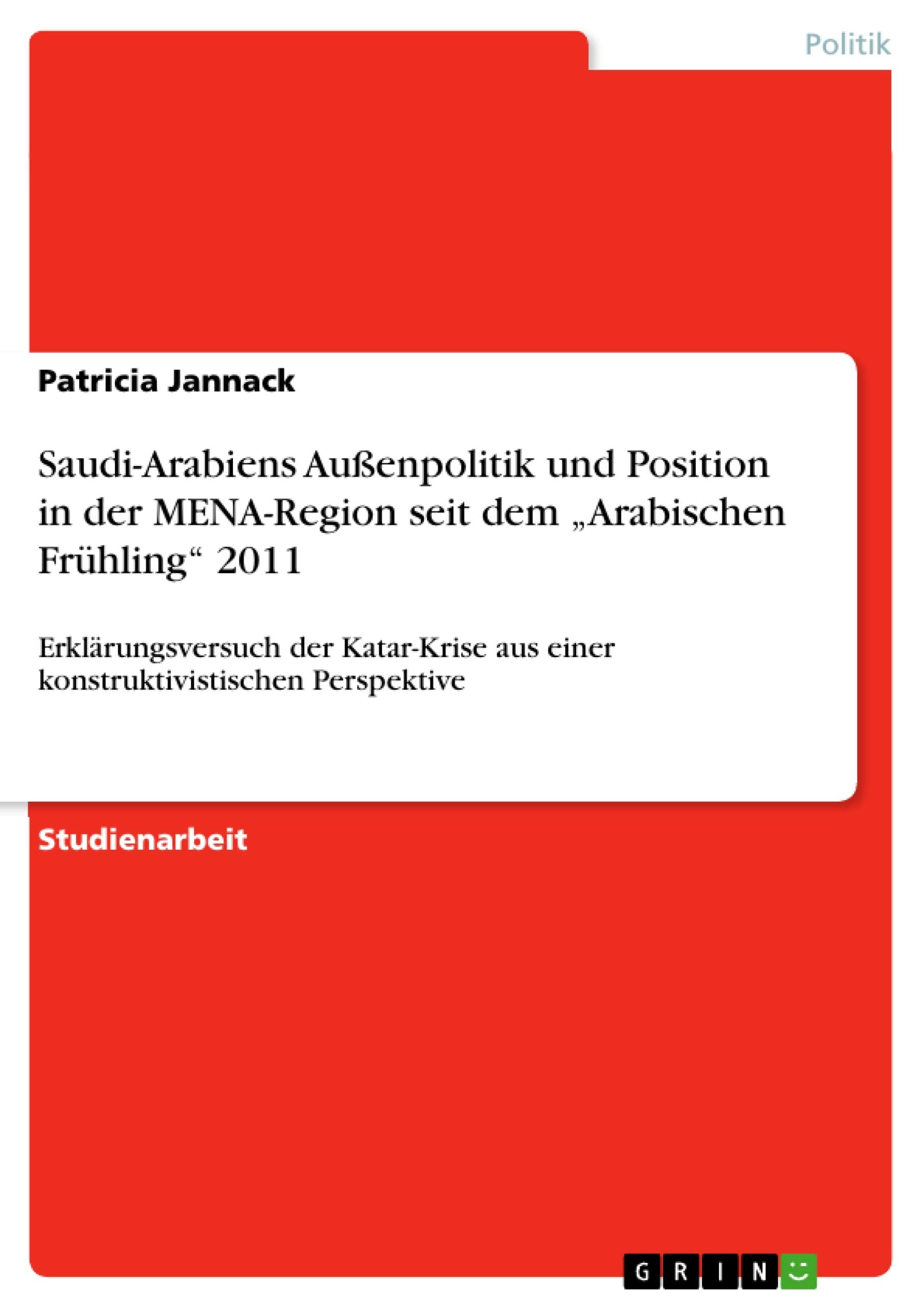 Saudi-Arabiens Außenpolitik und Position in der MENA-Region seit dem "Arabischen Frühling" 2011 Law