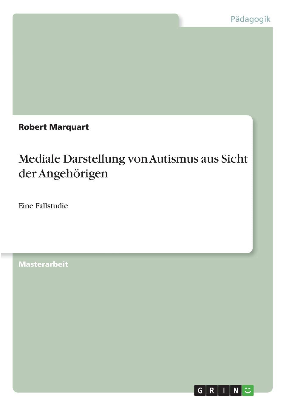Mediale Darstellung von Autismus aus Sicht der Angehörigen: Eine Fallstudie Education & Training