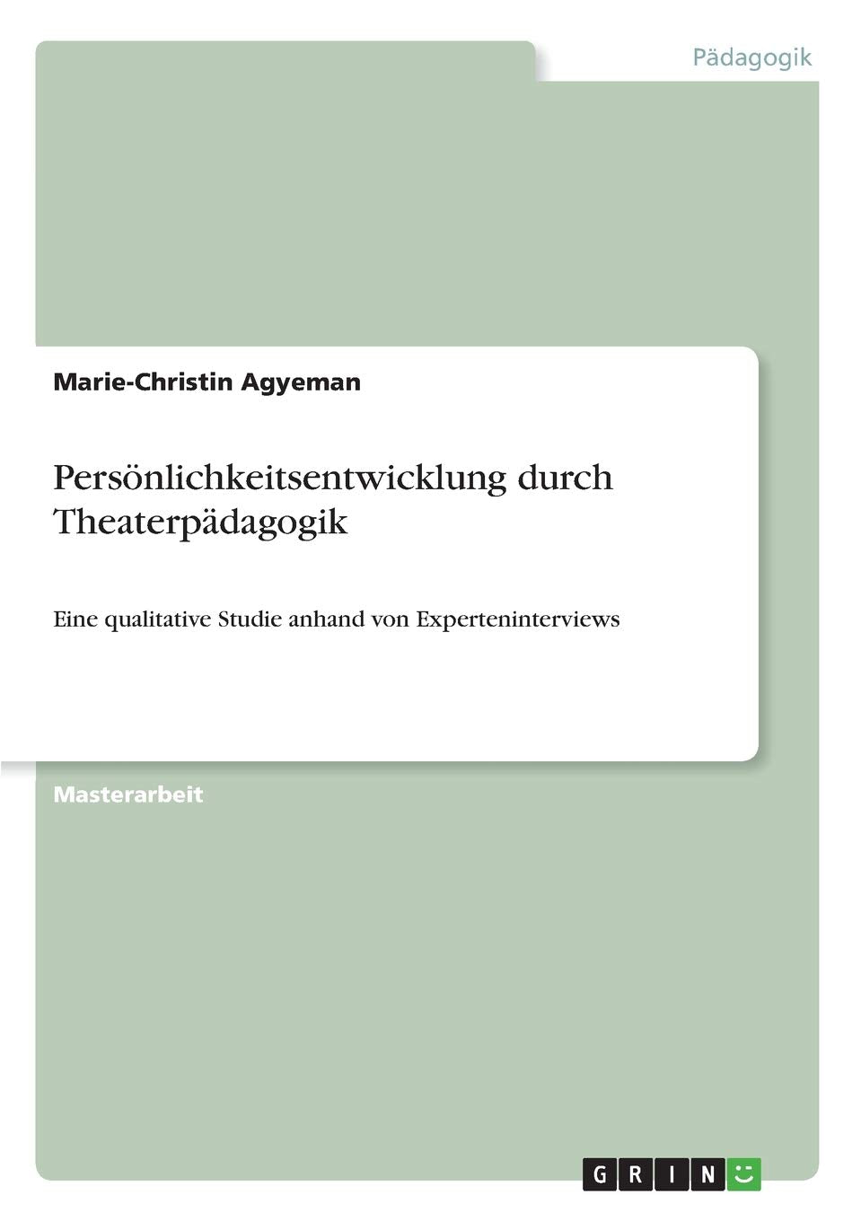 Persönlichkeitsentwicklung durch Theaterpädagogik: Eine qualitative Studie anhand von Experteninterviews Drama