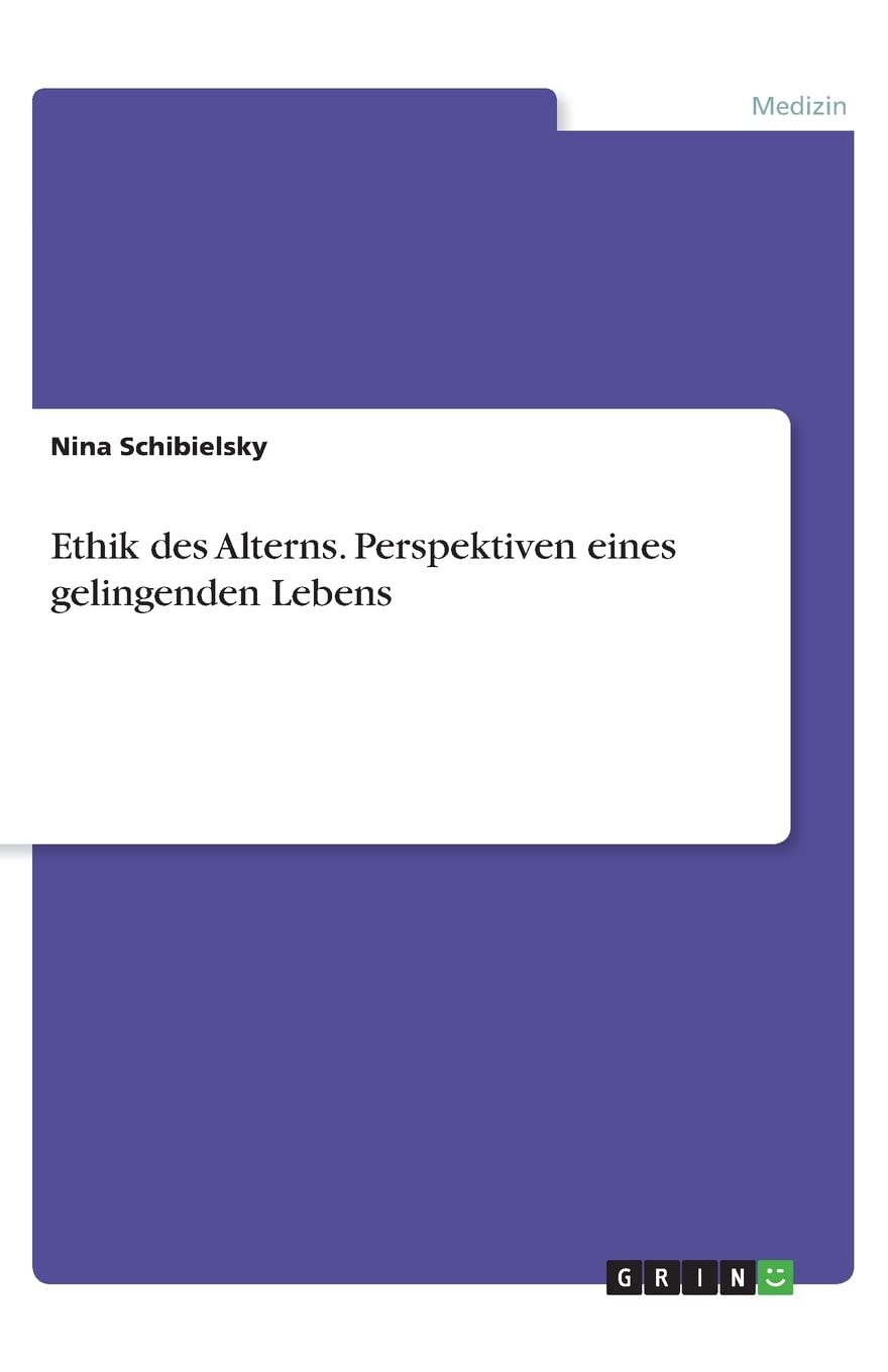 Ethik des Alterns. Perspektiven eines gelingenden Lebens Medicine