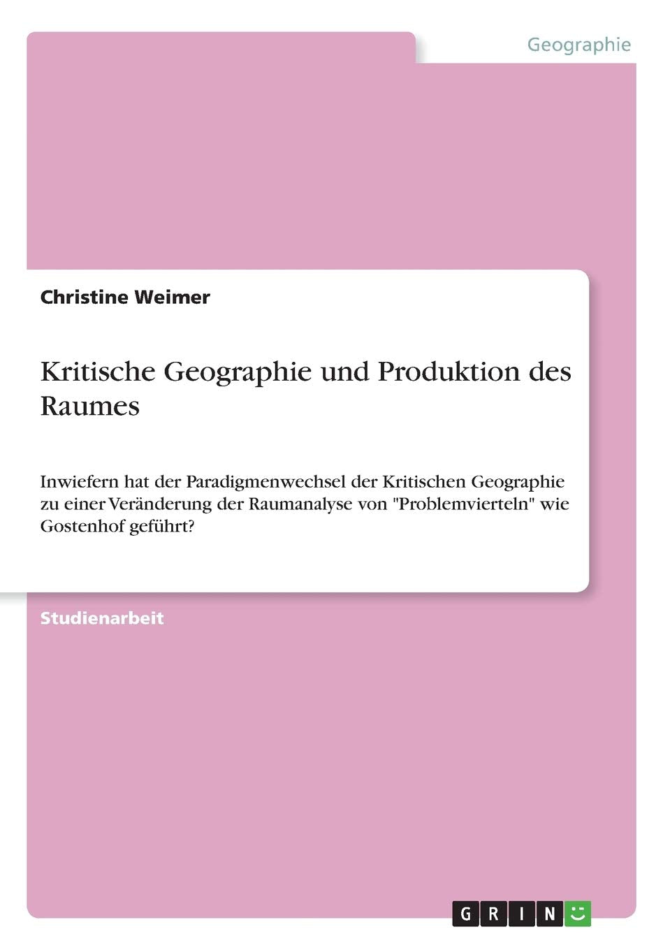 Kritische Geographie und Produktion des Raumes: Inwiefern hat der Paradigmenwechsel der Kritischen Geographie zu einer Veränderung der Raumanalyse von "Problemvierteln" wie Gostenhof geführt? Architecture