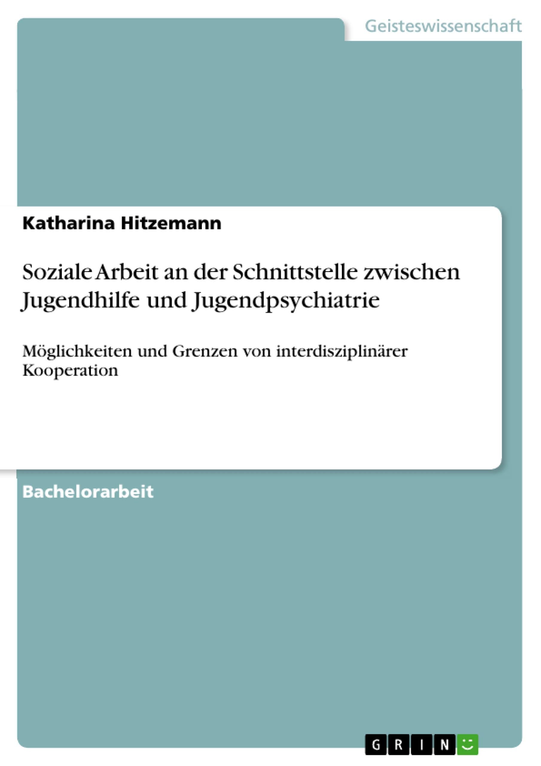 Soziale Arbeit an der Schnittstelle zwischen Jugendhilfe und Jugendpsychiatrie book