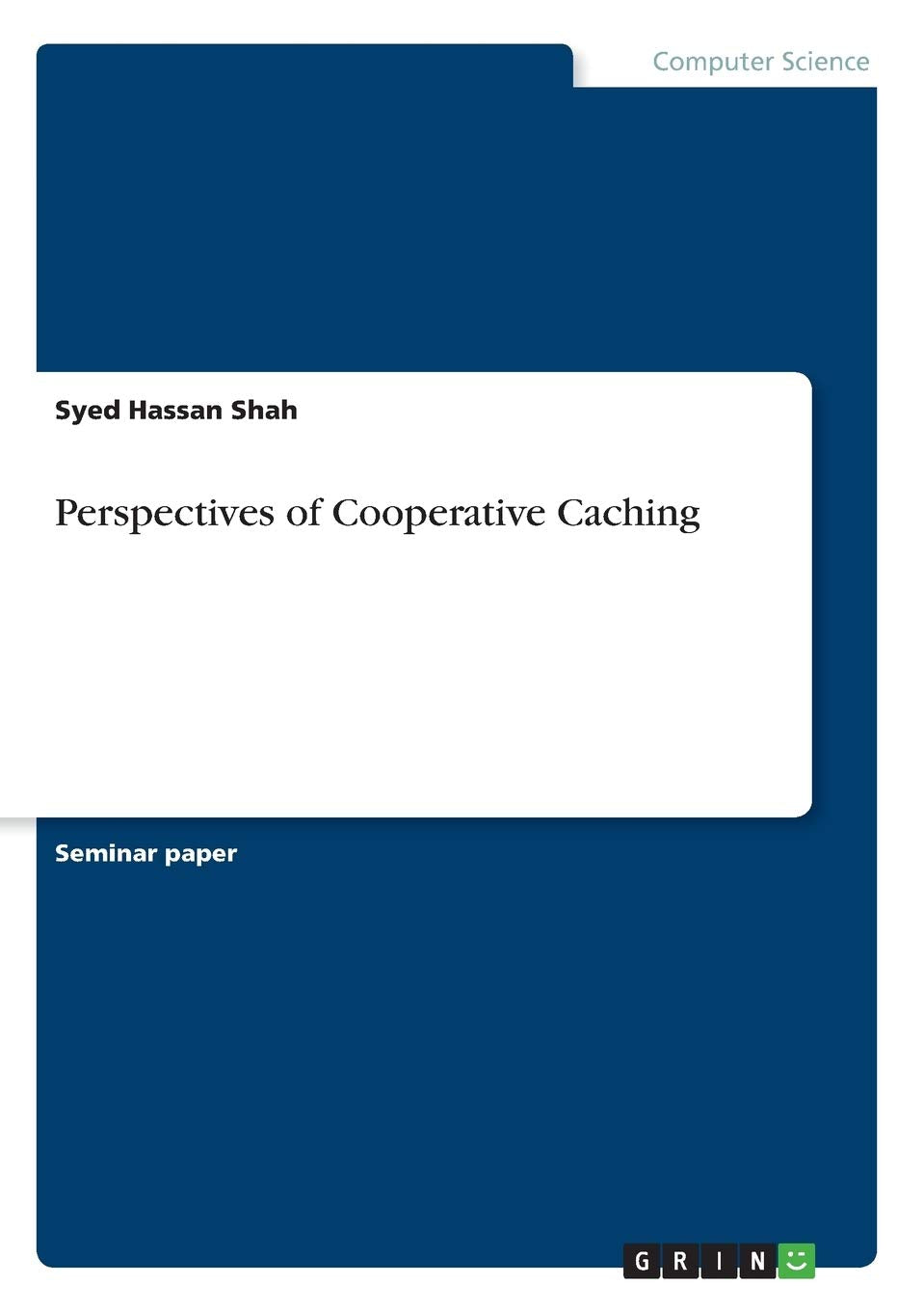 Perspectives of Cooperative Caching Computer Science