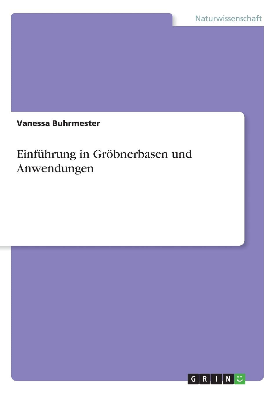 Einführung in Gröbnerbasen und Anwendungen Mathematics
