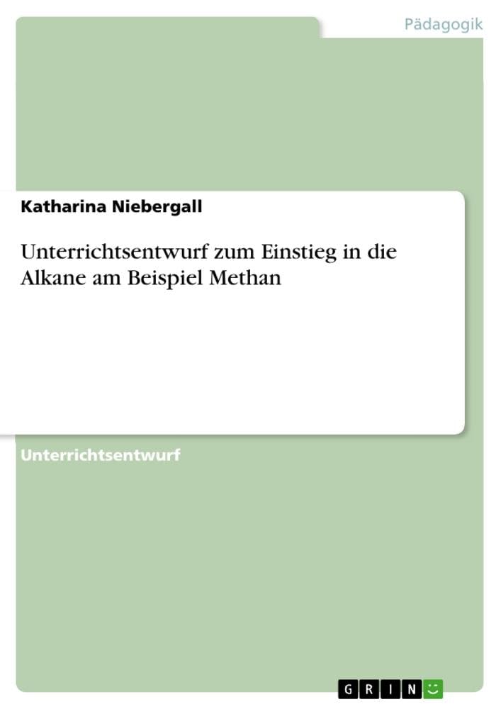 Unterrichtsentwurf zum Einstieg in die Alkane am Beispiel Methan Books