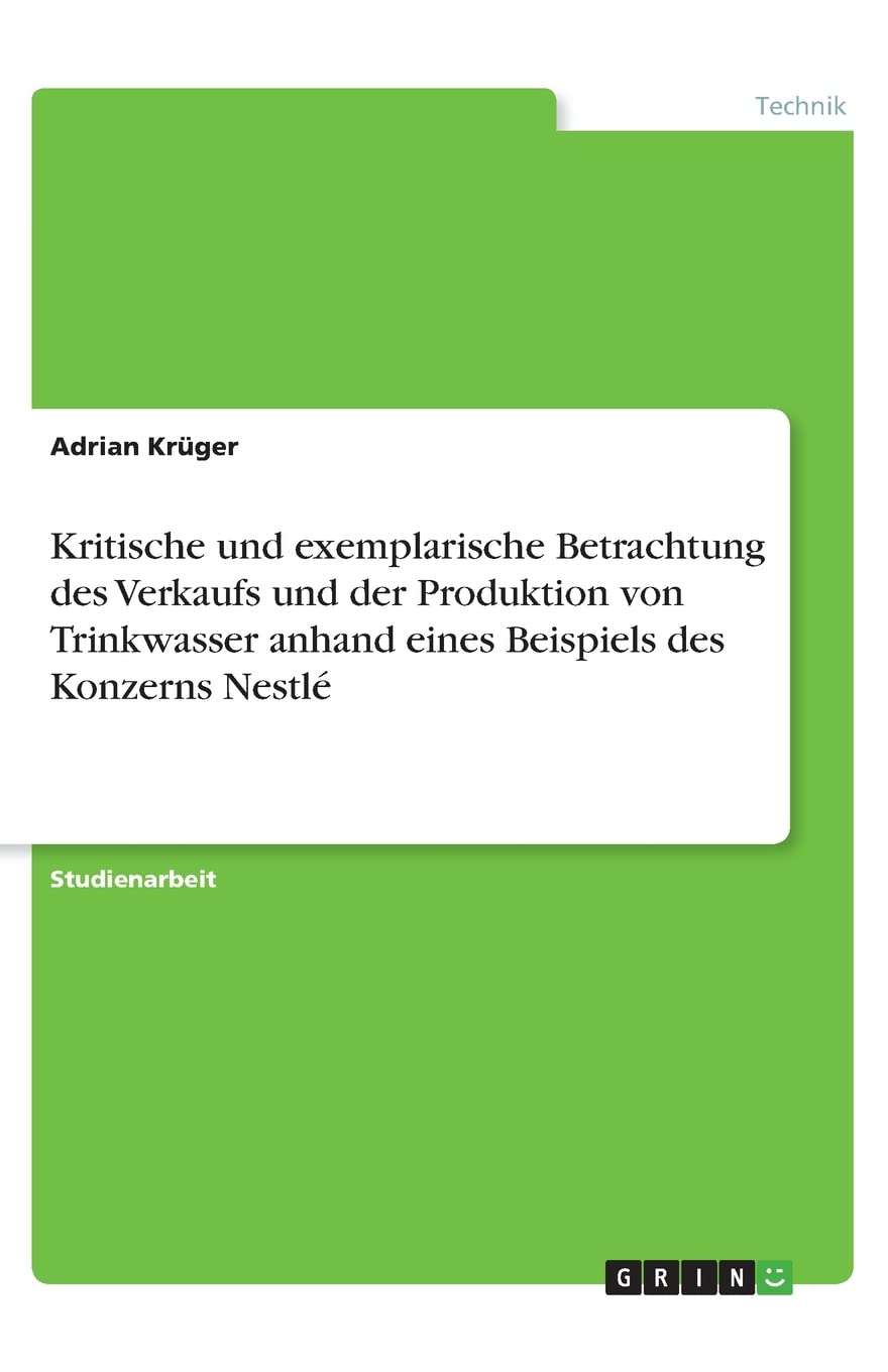 Kritische und exemplarische Betrachtung des Verkaufs und der Produktion von Trinkwasser anhand eines Beispiels des Konzerns Nestlé Law