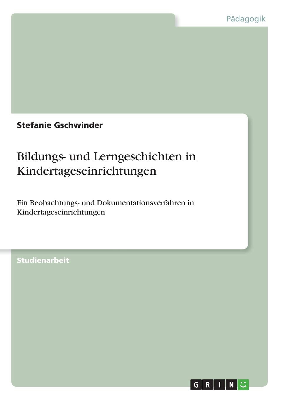Bildungs- und Lerngeschichten in Kindertageseinrichtungen: Ein Beobachtungs- und Dokumentationsverfahren in Kindertageseinrichtungen Learning & Reference