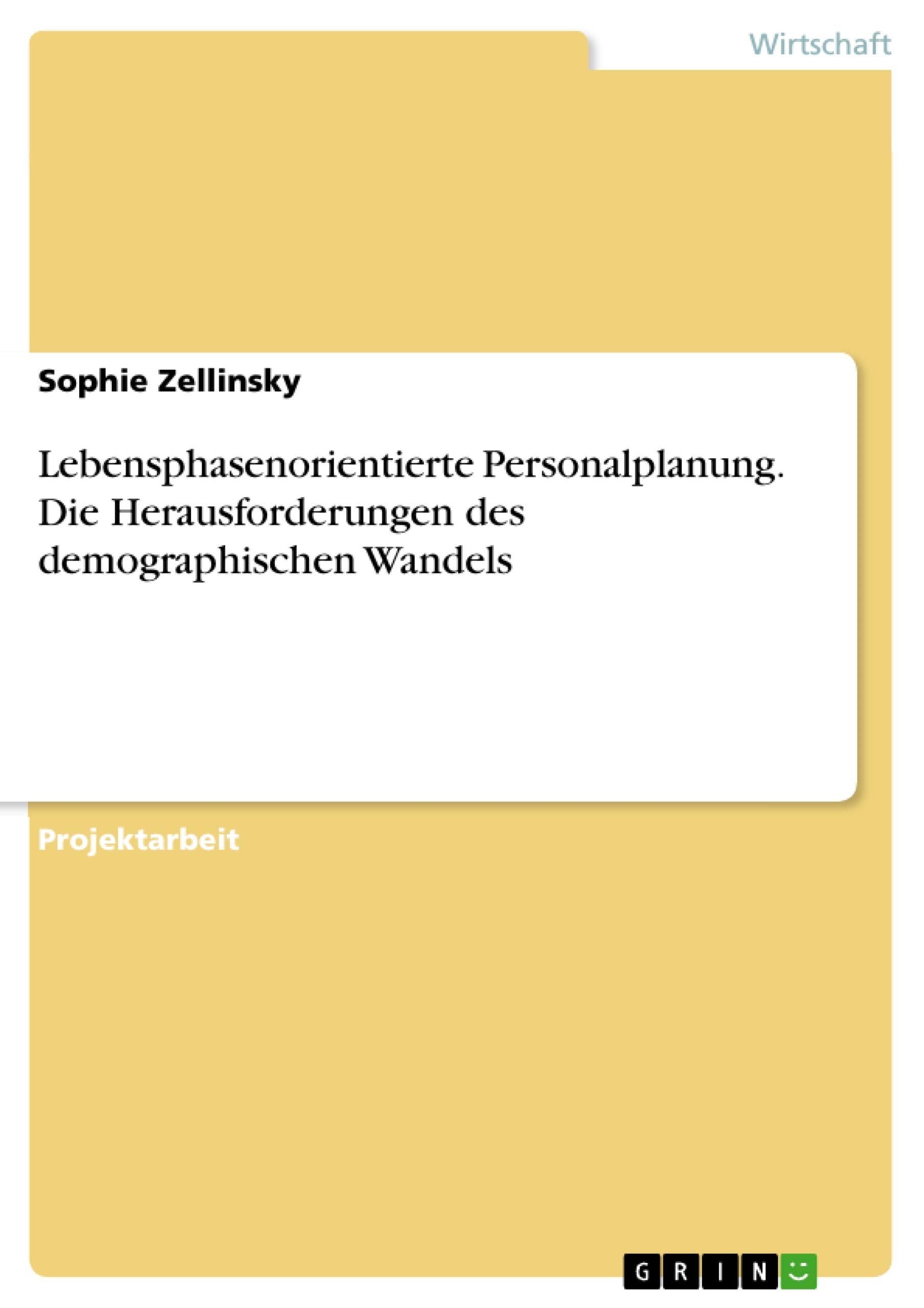 Lebensphasenorientierte Personalplanung. Die Herausforderungen des demographischen Wandels Law