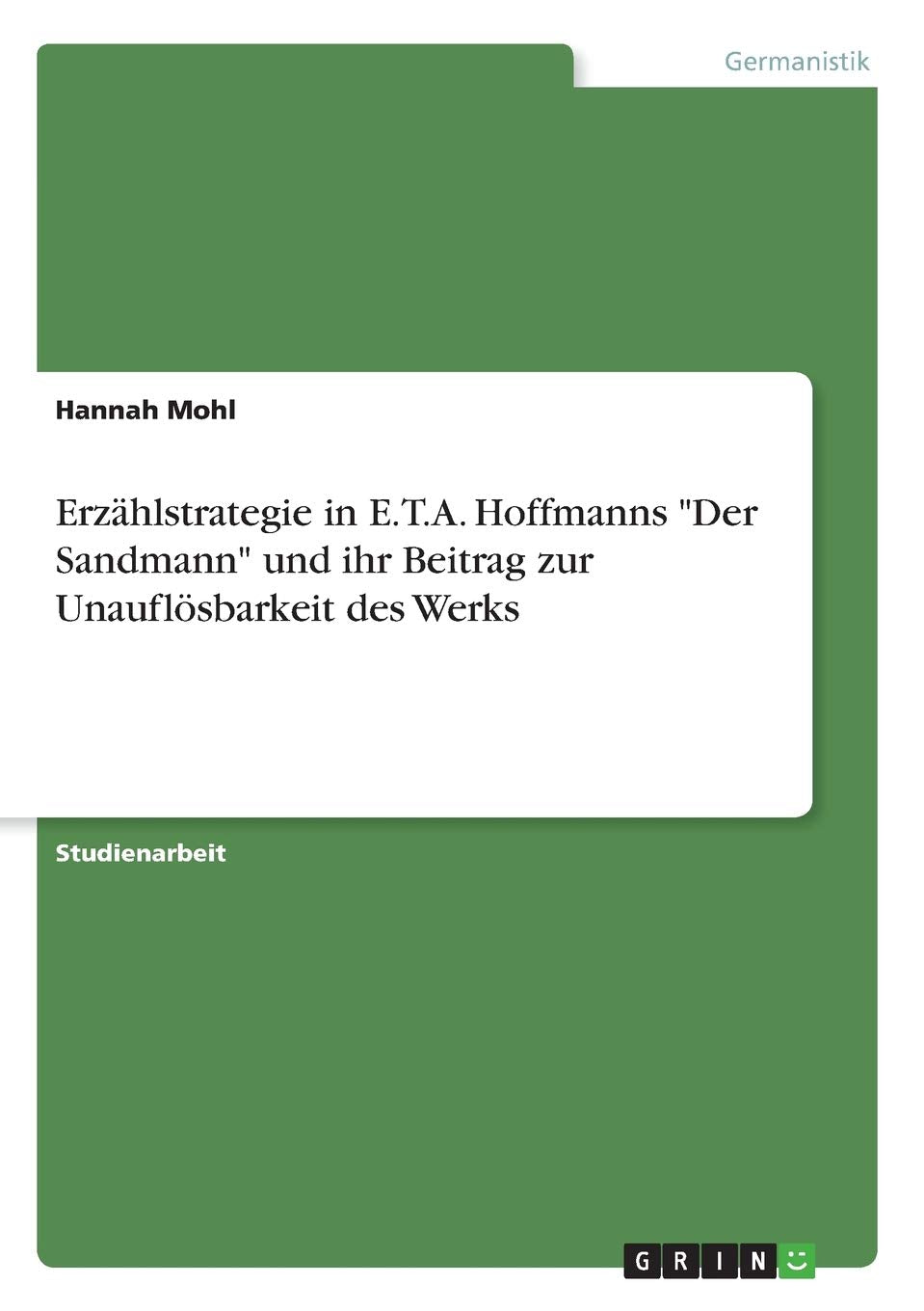 Erzählstrategie in E.T.A. Hoffmanns "Der Sandmann" und ihr Beitrag zur Unauflösbarkeit des Werks Contemporary literature