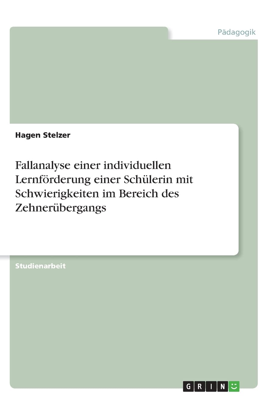 Fallanalyse einer individuellen Lernförderung einer Schülerin mit Schwierigkeiten im Bereich des Zehnerübergangs Learning & Reference