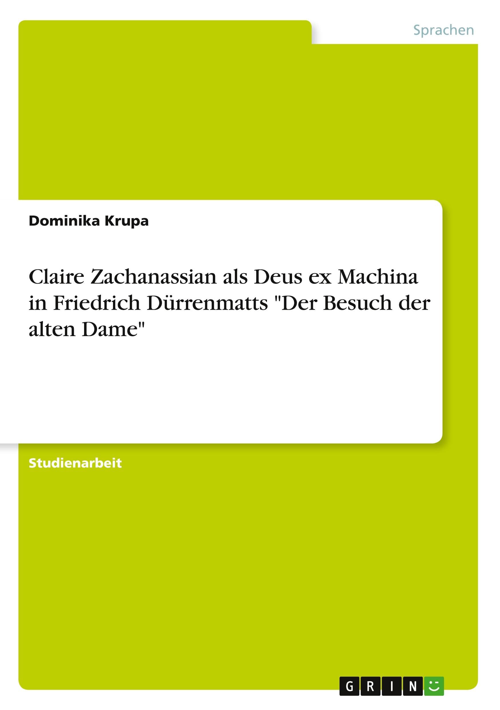 Claire Zachanassian als Deus ex Machina in Friedrich Dürrenmatts "Der Besuch der alten Dame" Contemporary literature