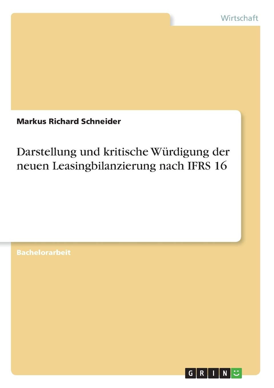 Darstellung und kritische Würdigung der neuen Leasingbilanzierung nach IFRS 16 Law