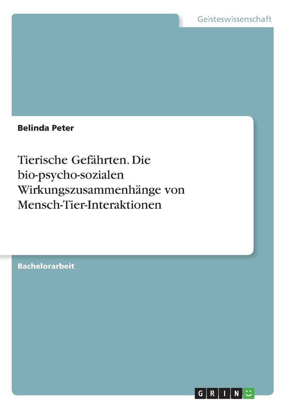 Tierische Gefährten. Die bio-psycho-sozialen Wirkungszusammenhänge von Mensch-Tier-Interaktionen Social Sciences