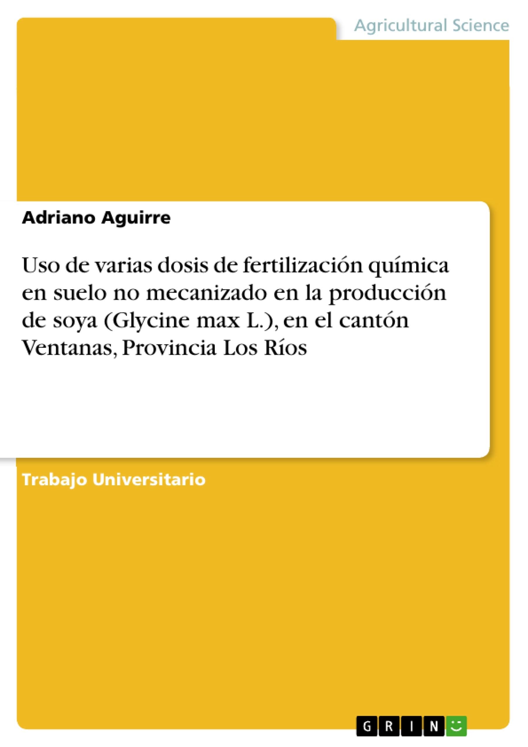 Uso de varias dosis de fertilización química en suelo no mecanizado en la producción de soya (Glycine max L.), en el cantón Ventanas, Provincia Los Ríos Media & Communication
