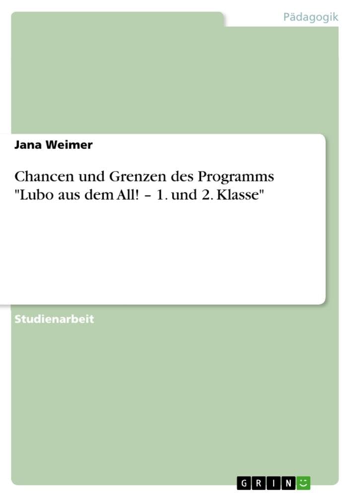Chancen und Grenzen des Programms  "Lubo aus dem All! - 1. und 2. Klasse" Learning & Reference