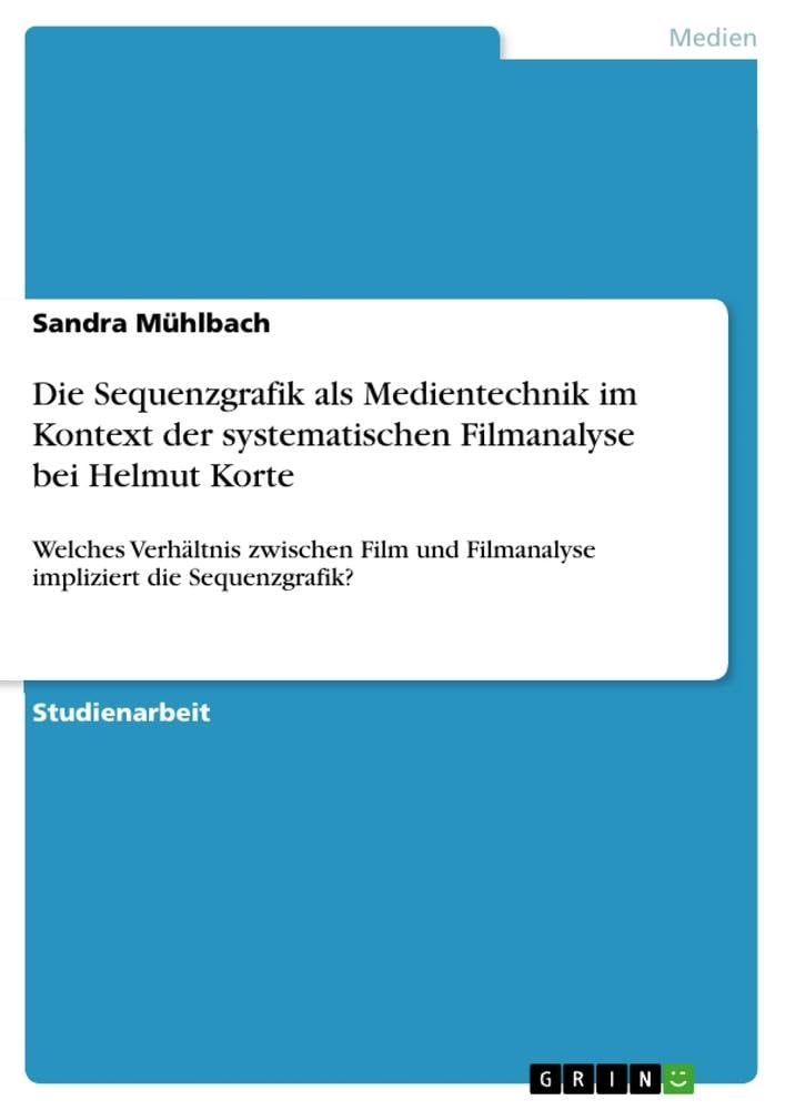 Die Sequenzgrafik als Medientechnik im Kontext der systematischen Filmanalyse bei Helmut Korte: Welches Verhältnis zwischen Film und Filmanalyse impliziert die Sequenzgrafik? Law