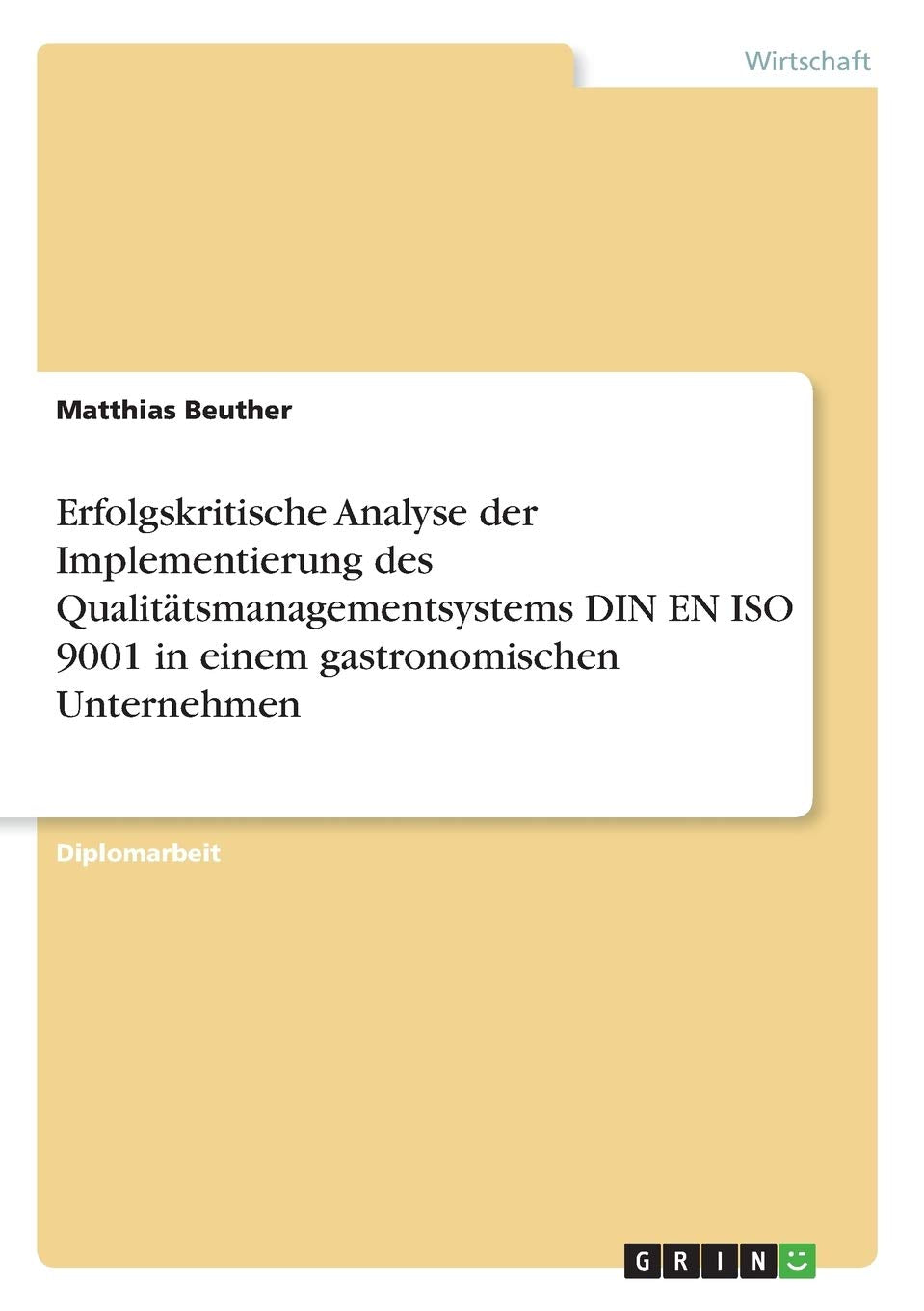 Erfolgskritische Analyse der Implementierung des Qualitätsmanagementsystems DIN EN ISO 9001 in einem gastronomischen Unternehmen: Diplomarbeit Law