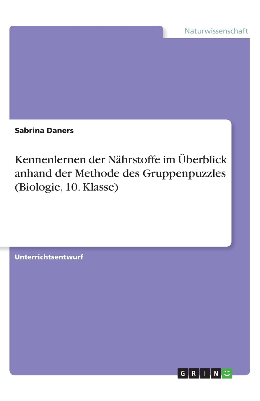 Kennenlernen der Nährstoffe im Überblick anhand der Methode des Gruppenpuzzles (Biologie, 10. Klasse) Books
