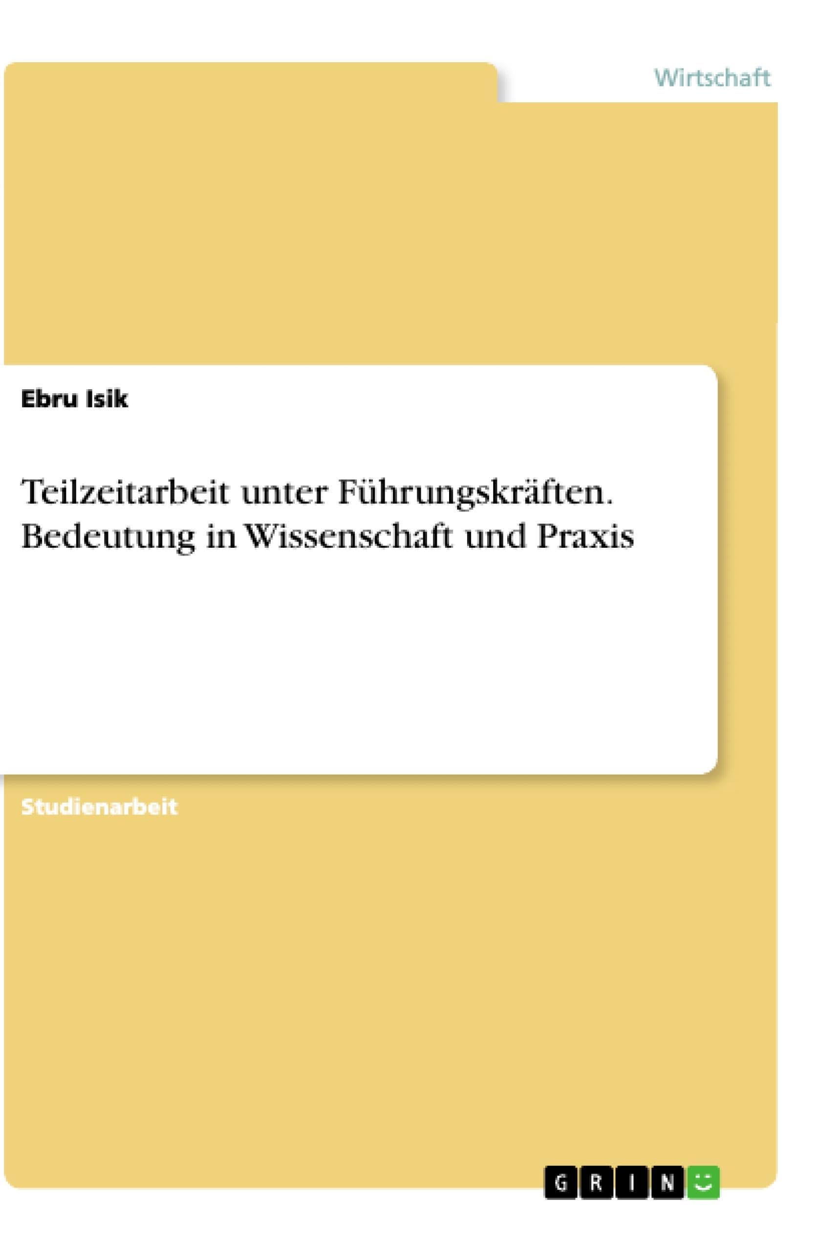 Teilzeitarbeit unter Führungskräften. Bedeutung in Wissenschaft und Praxis Law