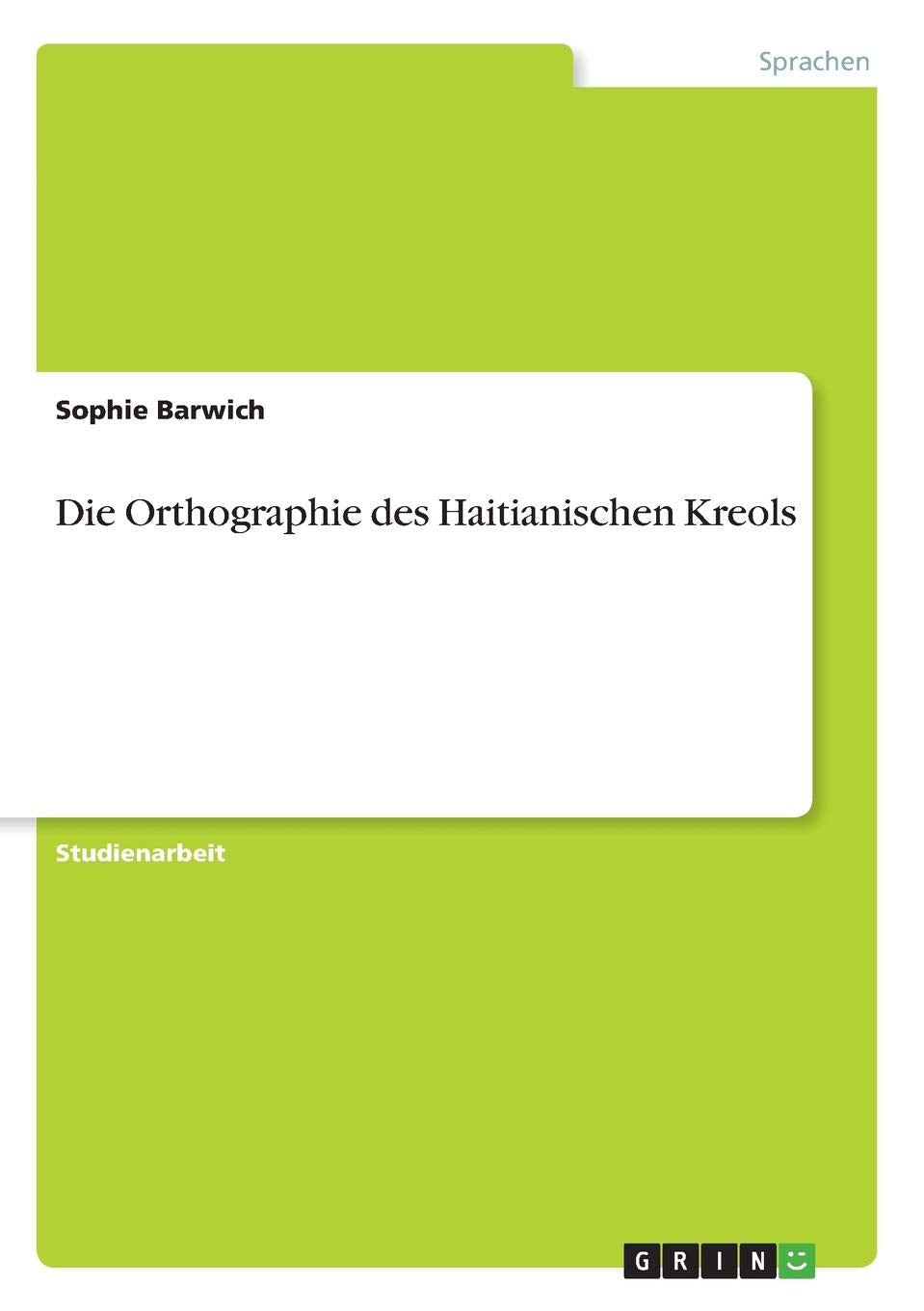 Die Orthographie des Haitianischen Kreols Social Sciences