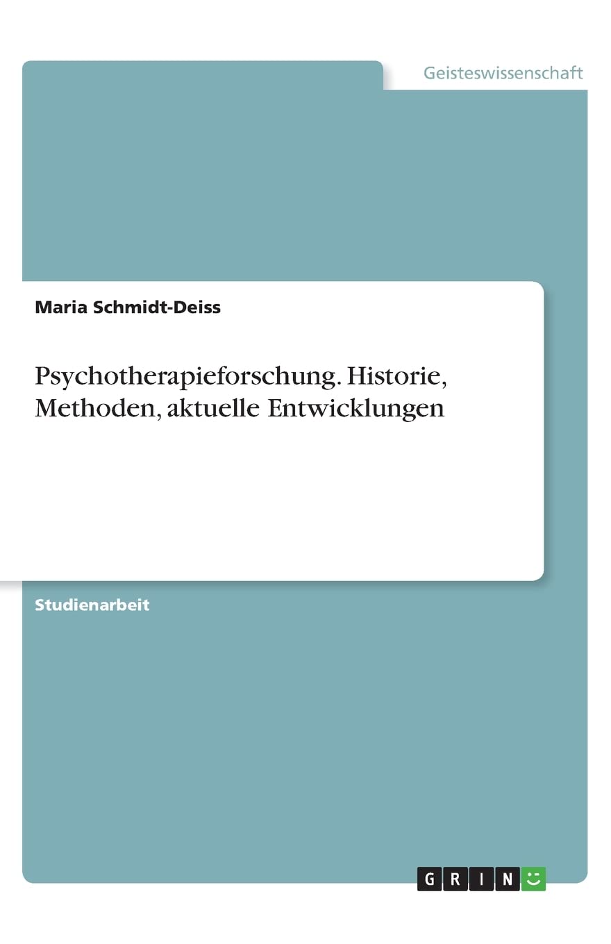 Psychotherapieforschung. Historie, Methoden, aktuelle Entwicklungen Medicine