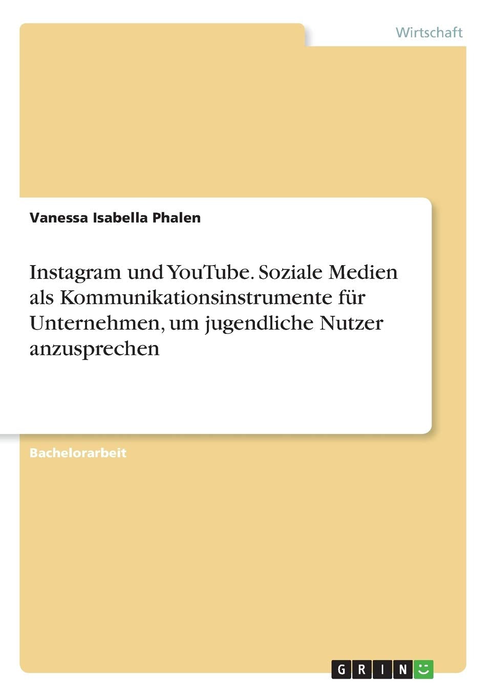 Instagram und YouTube. Soziale Medien als Kommunikationsinstrumente für Unternehmen, um jugendliche Nutzer anzusprechen Law