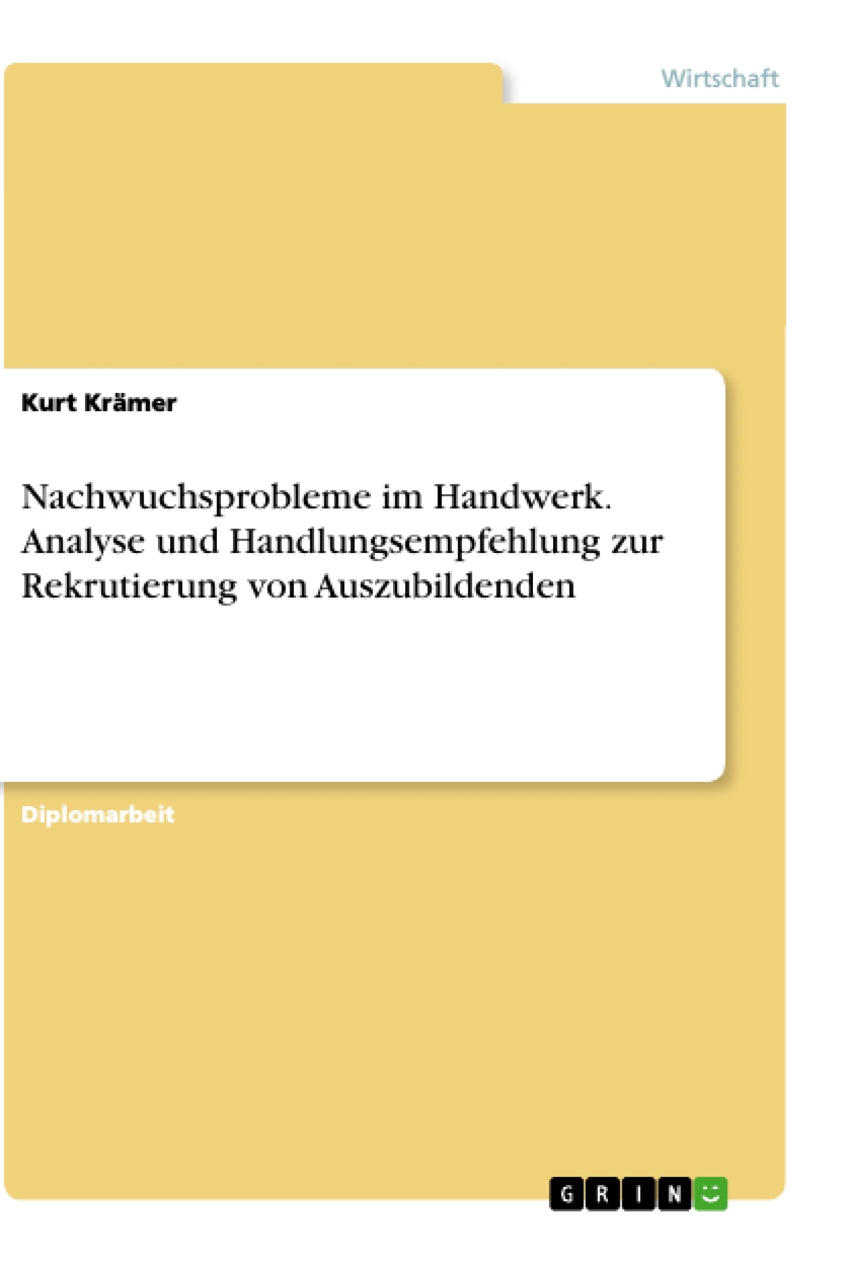 Nachwuchsprobleme im Handwerk. Analyse und Handlungsempfehlung zur Rekrutierung von Auszubildenden Law