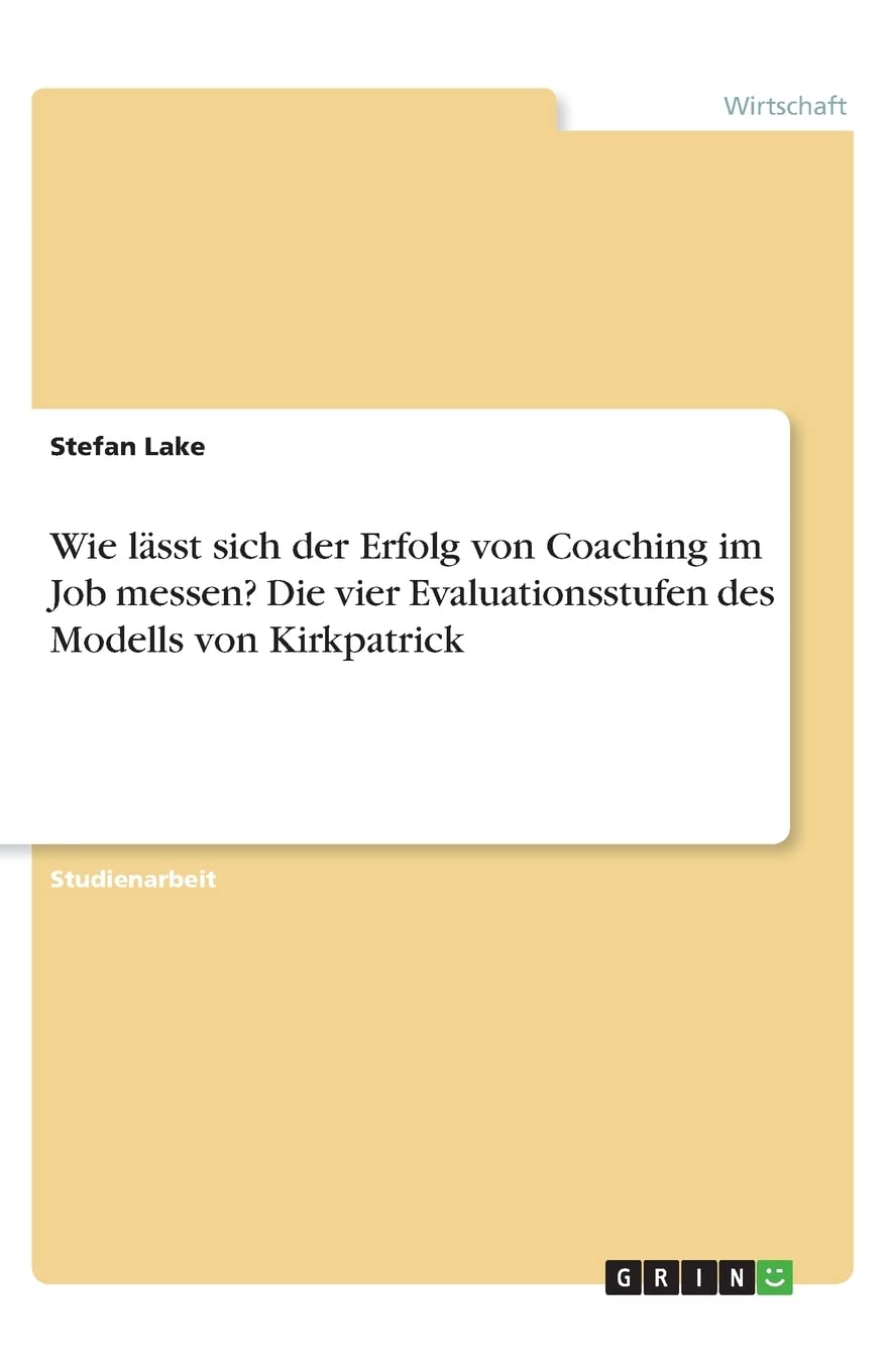 Wie lässt sich der Erfolg von Coaching im Job messen? Die vier Evaluationsstufen des Modells von Kirkpatrick Law