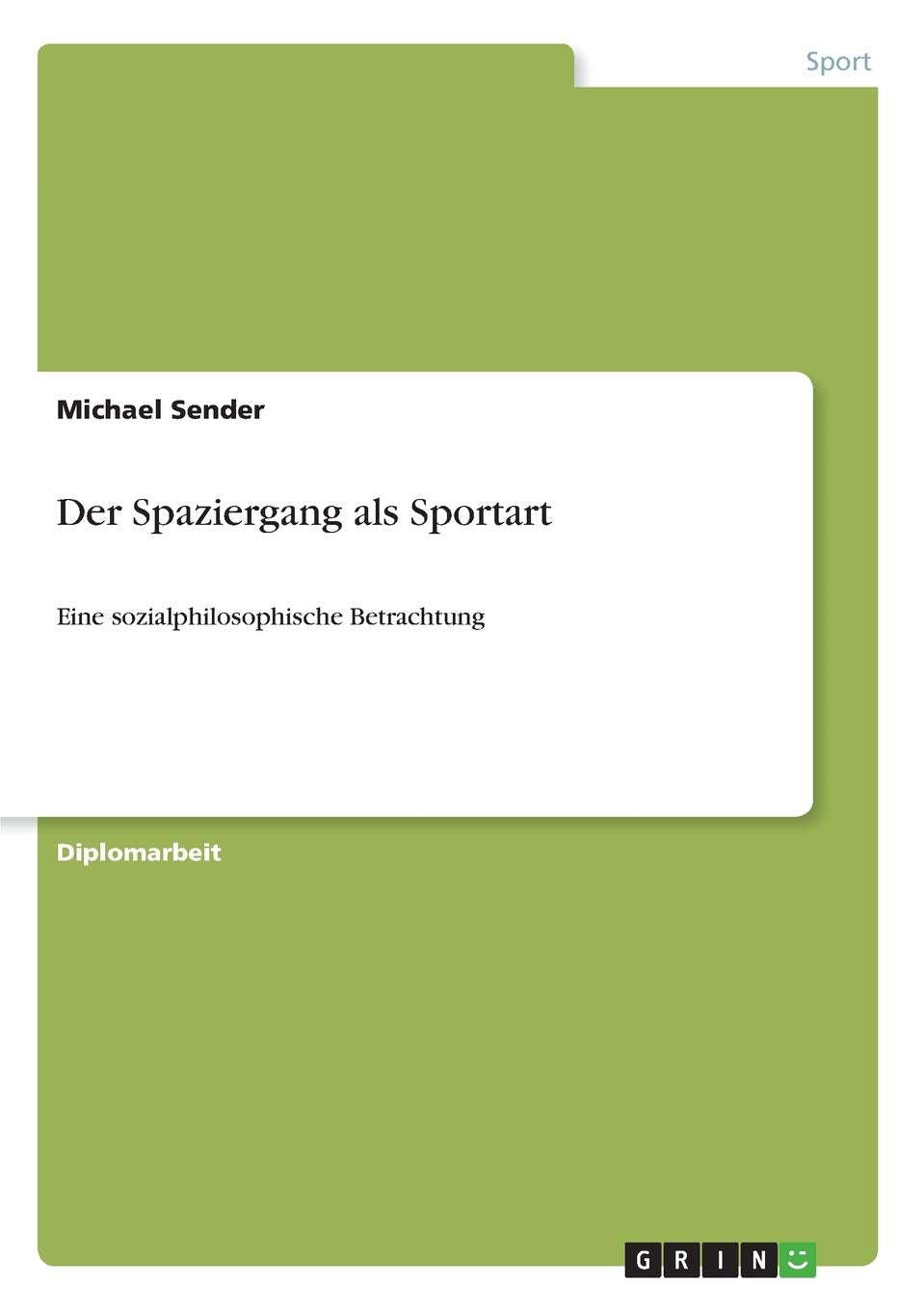 Der Spaziergang als Sportart: Eine sozialphilosophische Betrachtung Leisure & Fun