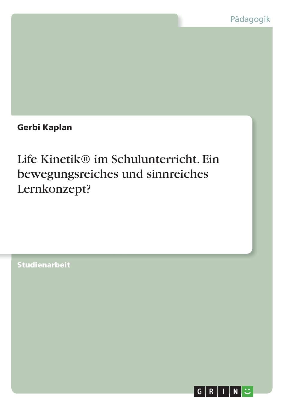 Life Kinetik® im Schulunterricht. Ein bewegungsreiches und sinnreiches Lernkonzept? Books