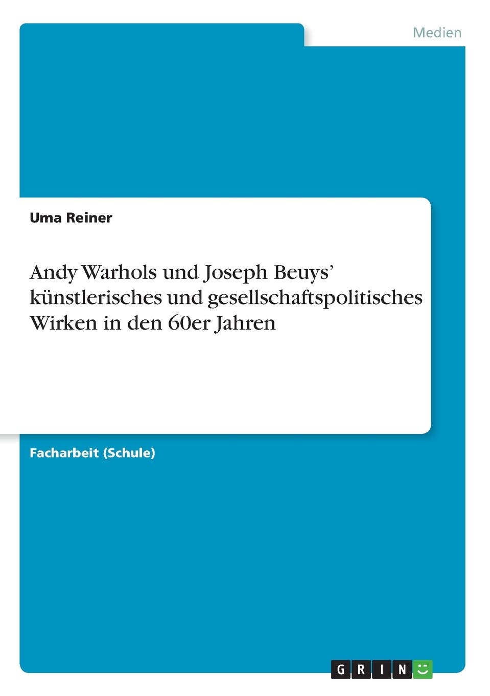 Andy Warhols und Joseph Beuys' künstlerisches und gesellschaftspolitisches Wirken in den 60er Jahren Film, Art & Culture