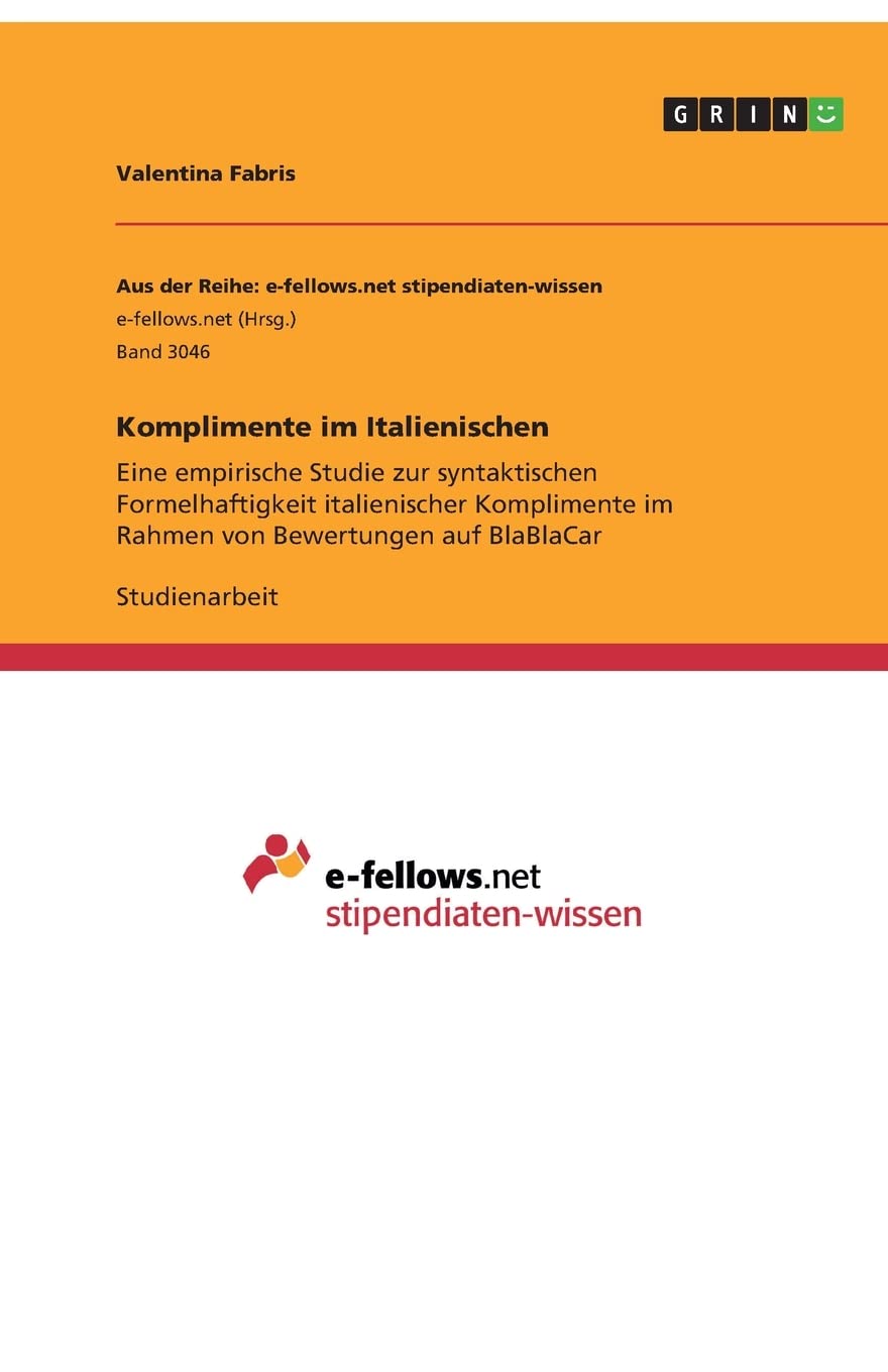 Komplimente im Italienischen: Eine empirische Studie zur syntaktischen Formelhaftigkeit italienischer Komplimente im Rahmen von Bewertungen auf BlaBlaCar Social Sciences