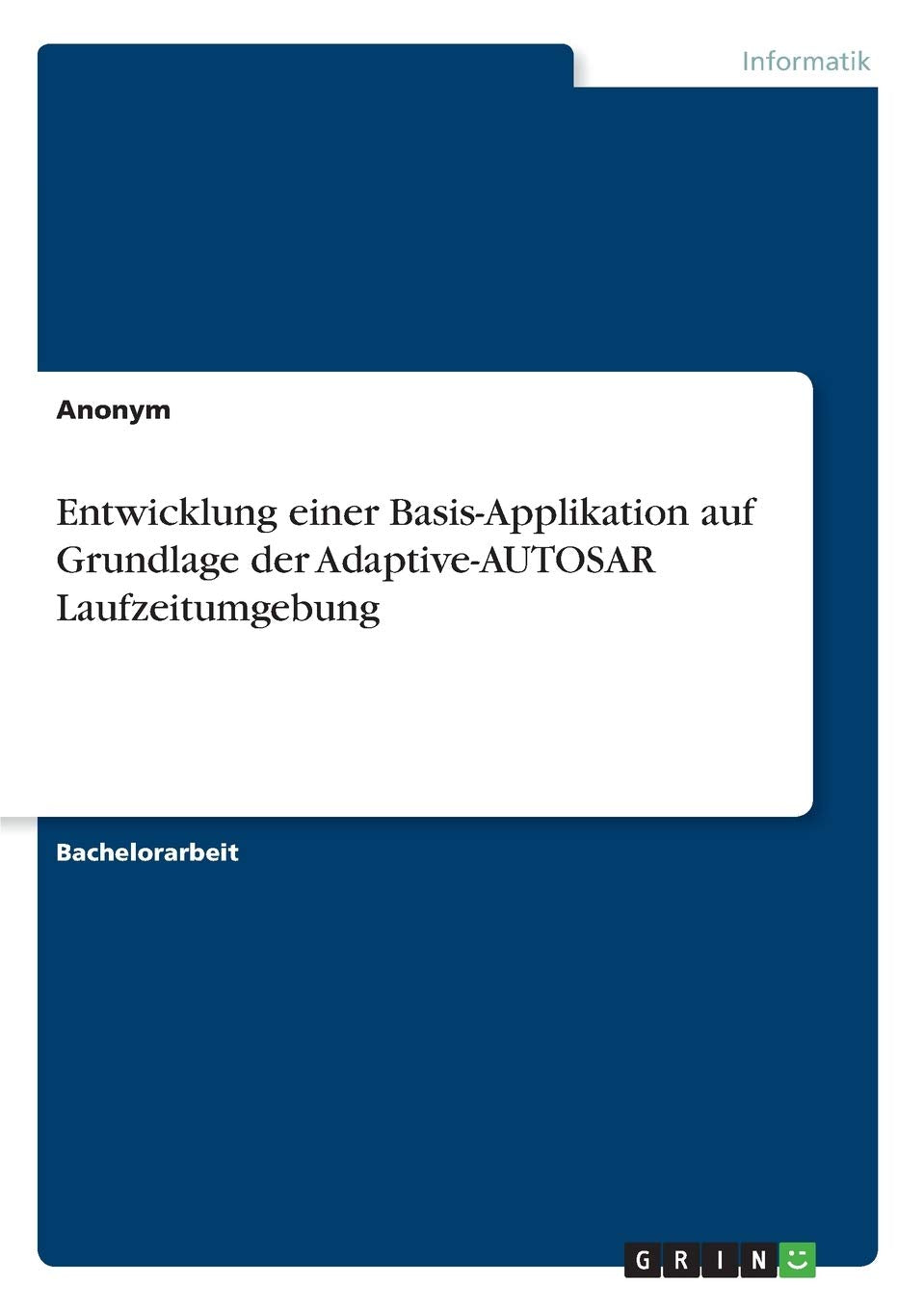Entwicklung einer Basis-Applikation auf Grundlage der Adaptive-AUTOSAR Laufzeitumgebung Computer Science