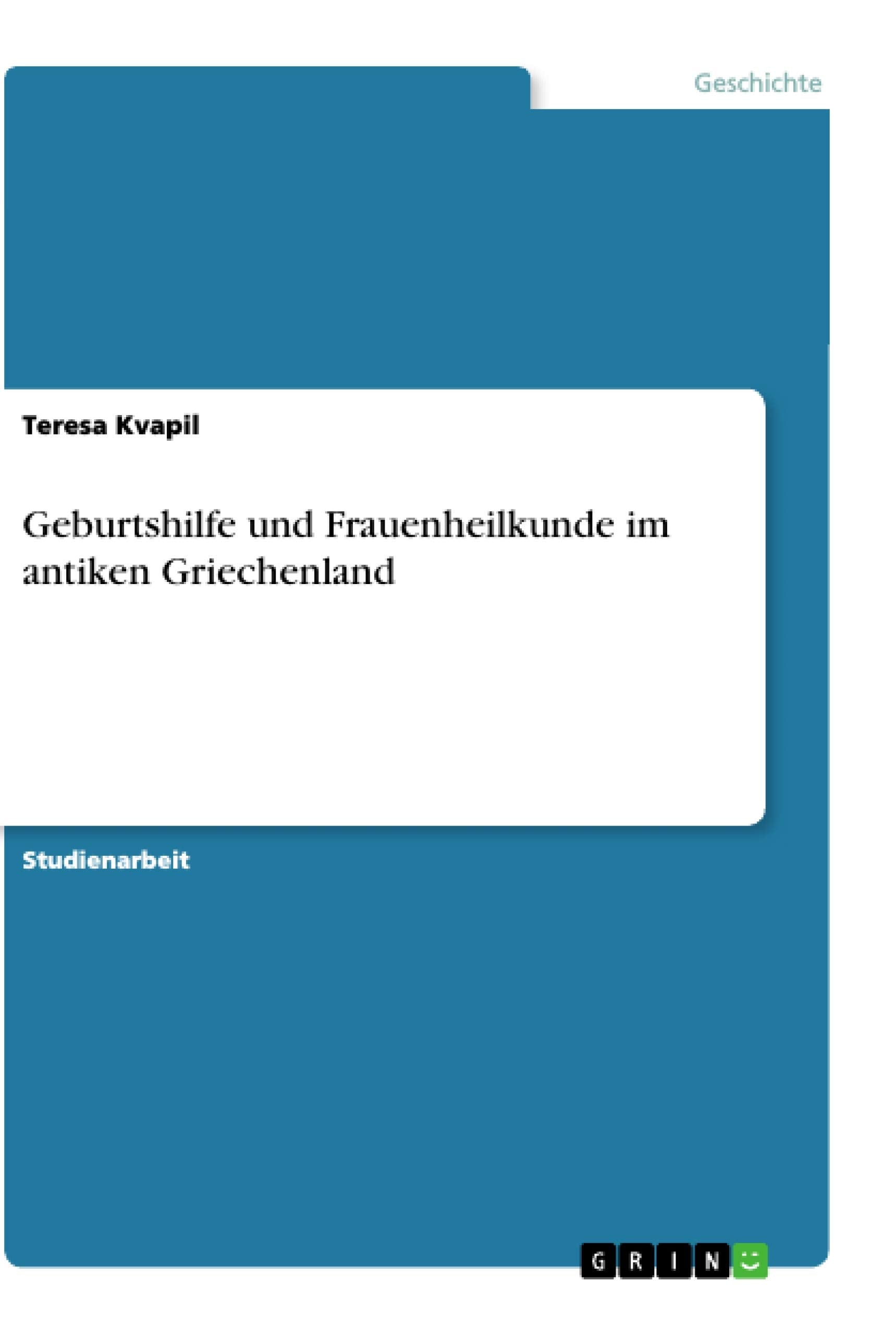 Geburtshilfe und Frauenheilkunde im antiken Griechenland Politics & History