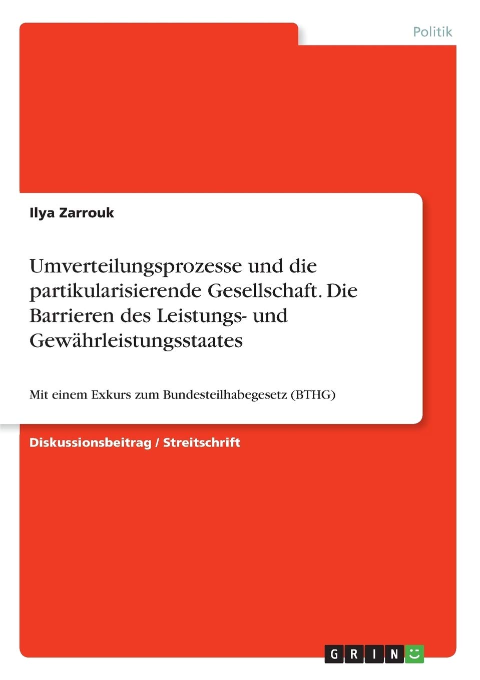 Umverteilungsprozesse und die partikularisierende Gesellschaft. Die Barrieren des Leistungs- und Gewährleistungsstaates: Mit einem Exkurs zum Bundesteilhabegesetz (BTHG) Law