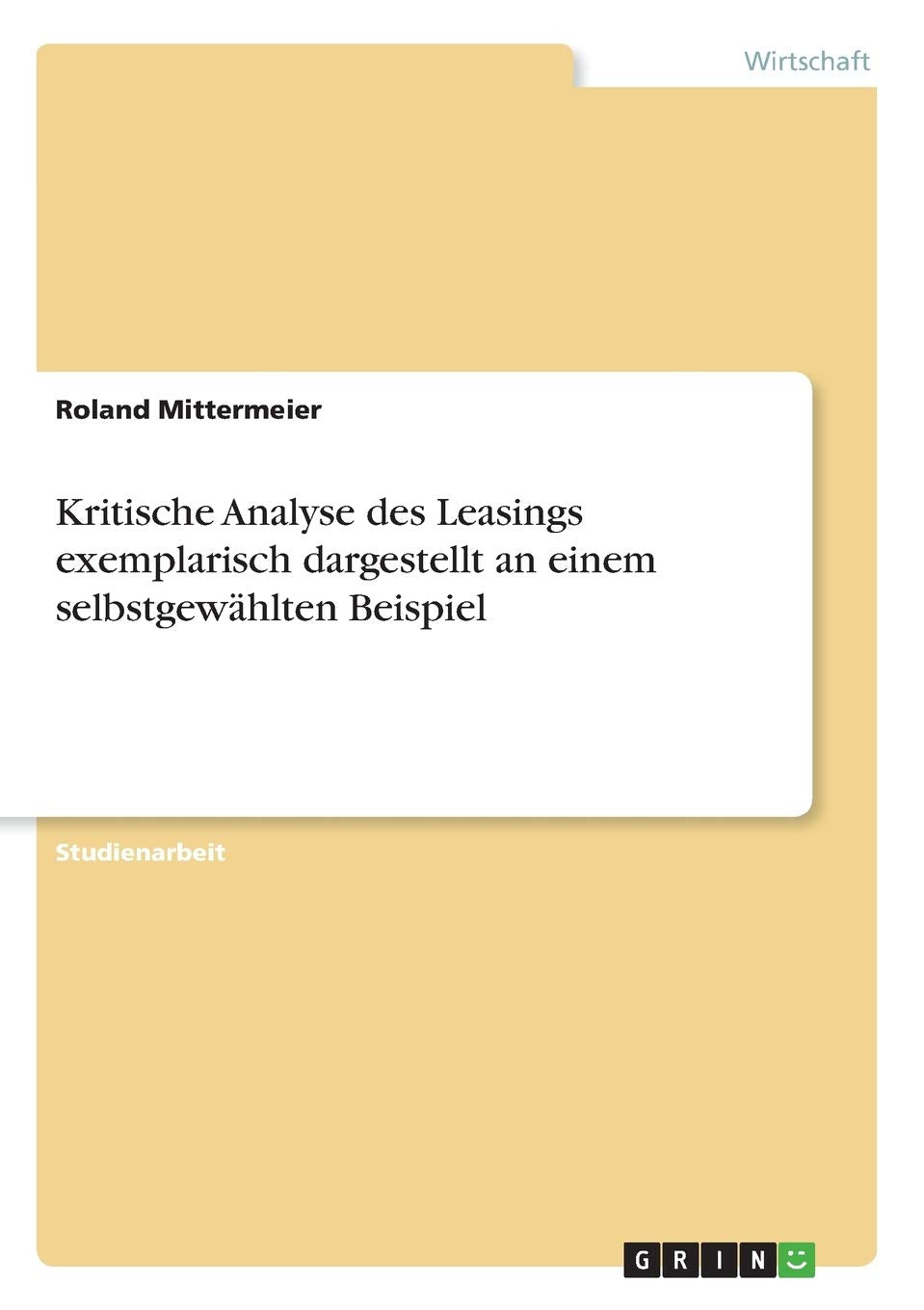 Kritische Analyse des Leasings exemplarisch dargestellt an einem selbstgewählten Beispiel Law