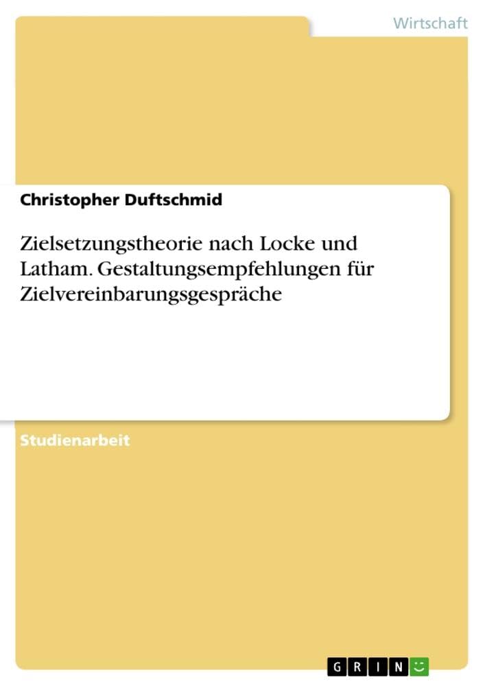 Zielsetzungstheorie nach Locke und Latham. Gestaltungsempfehlungen für Zielvereinbarungsgespräche Law