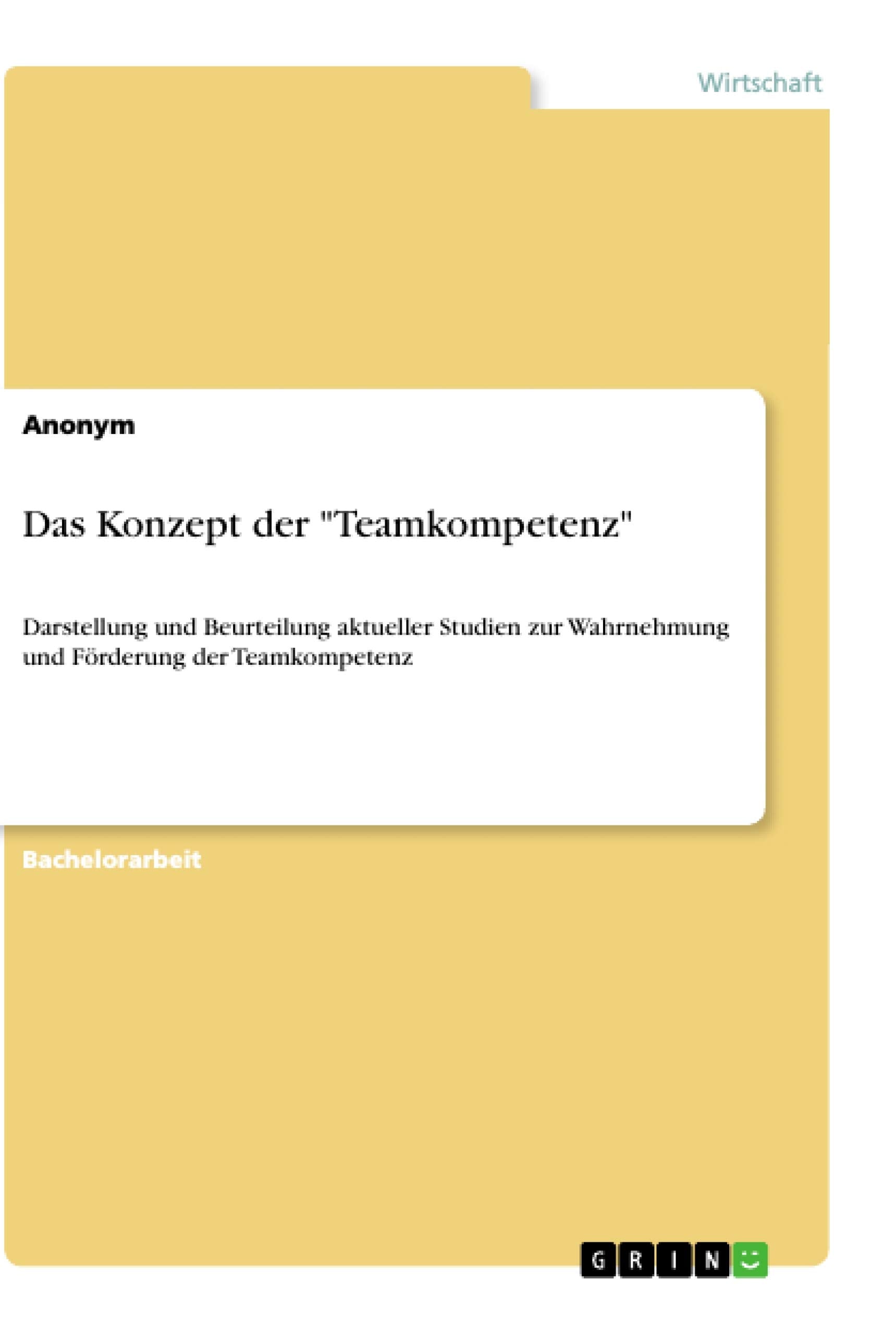 Das Konzept der "Teamkompetenz": Darstellung und Beurteilung aktueller Studien zur Wahrnehmung und Förderung der Teamkompetenz book