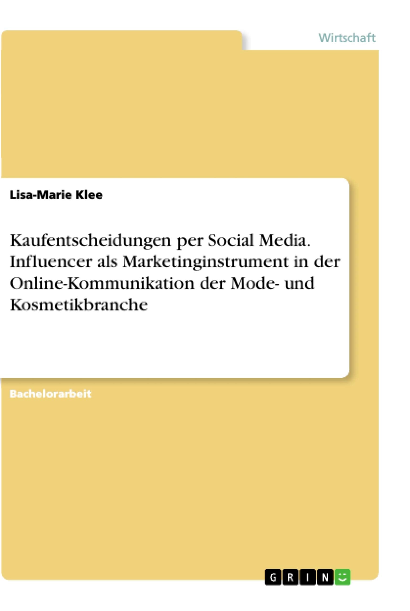 Kaufentscheidungen per Social Media. Influencer als Marketinginstrument in der Online-Kommunikation der Mode- und Kosmetikbranche Law