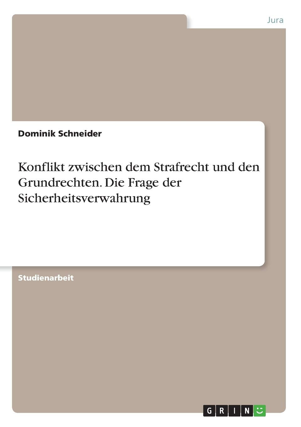 Konflikt zwischen dem Strafrecht und den Grundrechten. Die Frage der Sicherheitsverwahrung Law